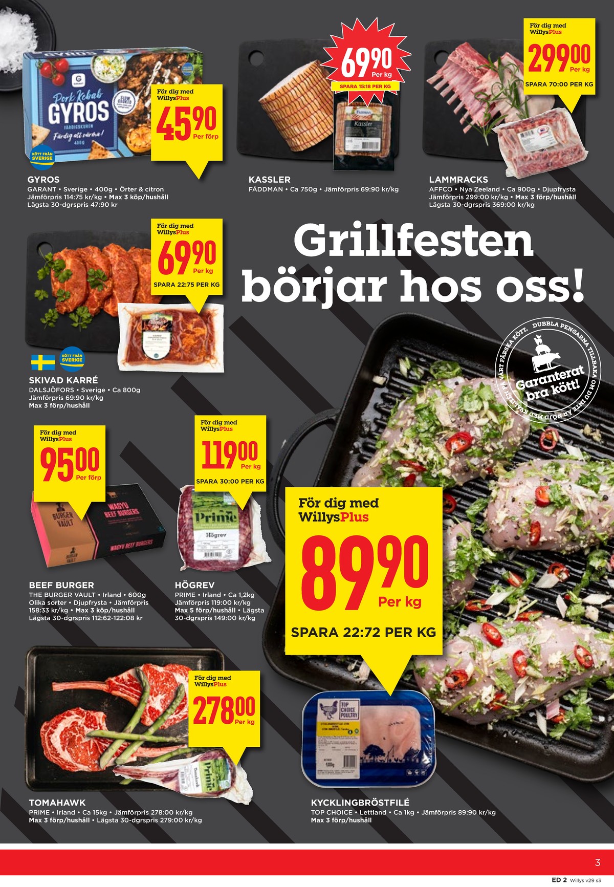 Se WILLY:S reklamblad för vecka 29 på Kampanjveckan.se. Se bra erbjudanden på många varor, t.ex. tomahawk prime eller marrowbone beef burger the burger vault. Läs reklambladet här! Sida 3

