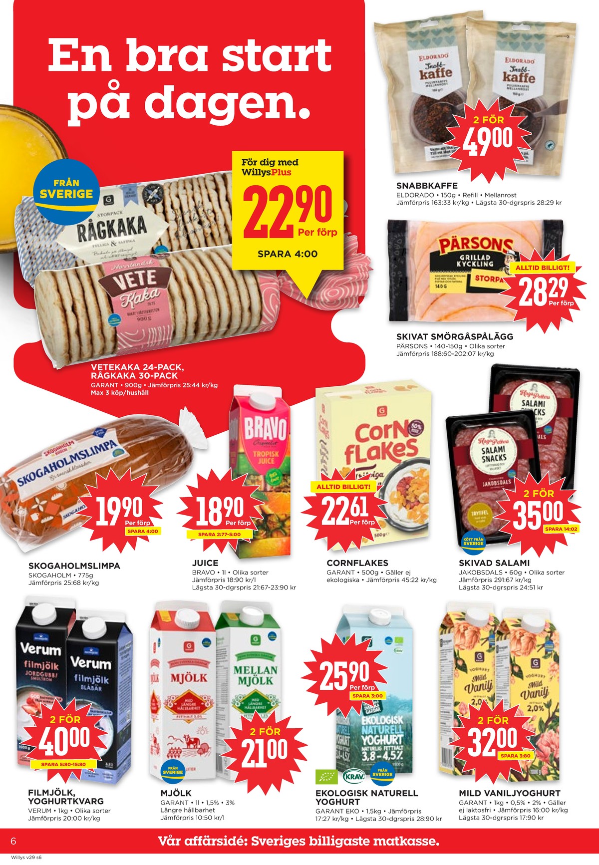 Se WILLY:S reklamblad för vecka 29 på Kampanjveckan.se. Se bra erbjudanden på många varor, t.ex. vetekakor garant eller rågkakor garant. Läs reklambladet här! Sida 6
