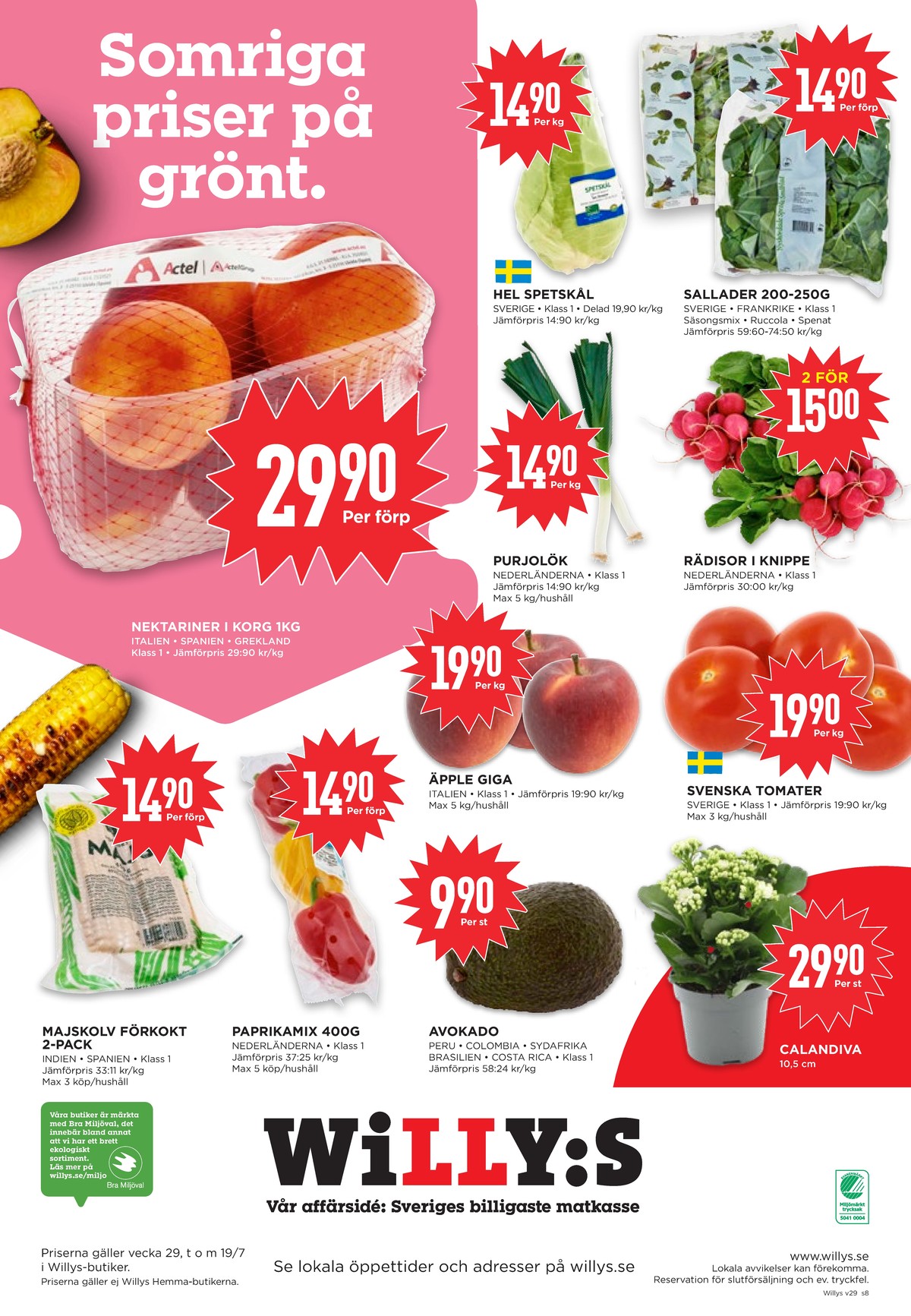 Se WILLY:S reklamblad för vecka 29 på Kampanjveckan.se. Se bra erbjudanden på många varor, t.ex. nektariner actel eller spetskål okänd. Läs reklambladet här! Sida 8
