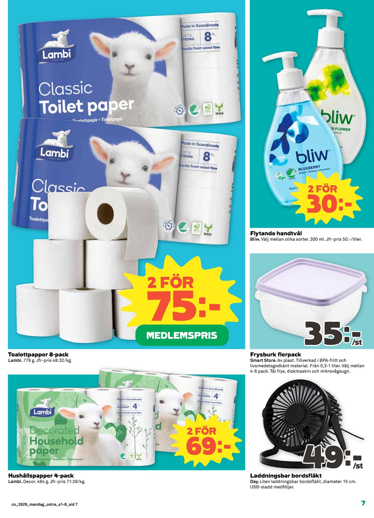 Se Coop reklamblad för vecka 29 på Kampanjveckan.se. Se bra erbjudanden på många varor, t.ex. frysburkar smartstore eller toalettpapper classic. Läs reklambladet här! Sida 7
