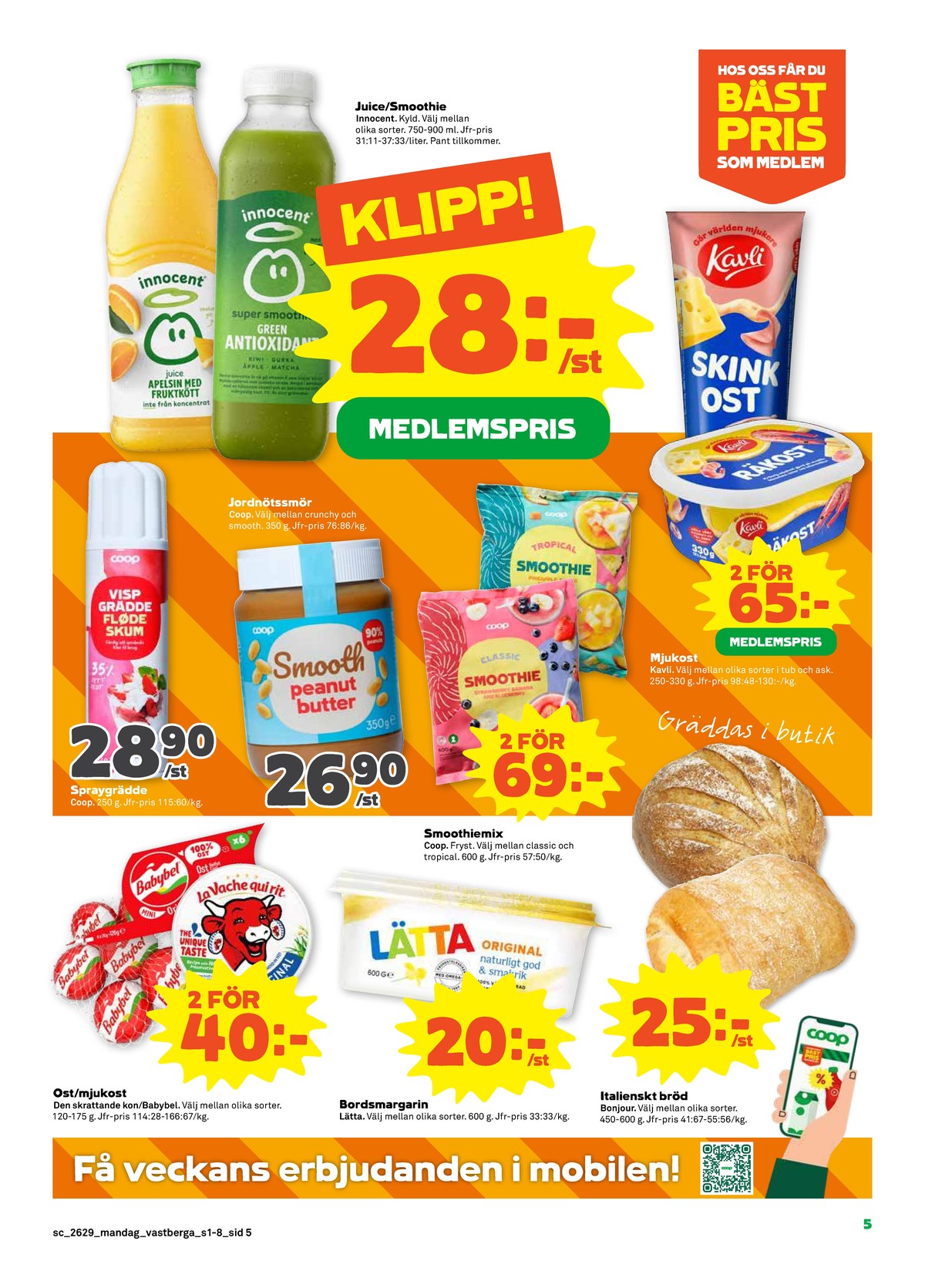 Se Stora Coop reklamblad för vecka 29 på Kampanjveckan.se. Se bra erbjudanden på många varor, t.ex. miniost den skrattande kon eller apelsinjuice innocent. Läs reklambladet här! Sida 5
