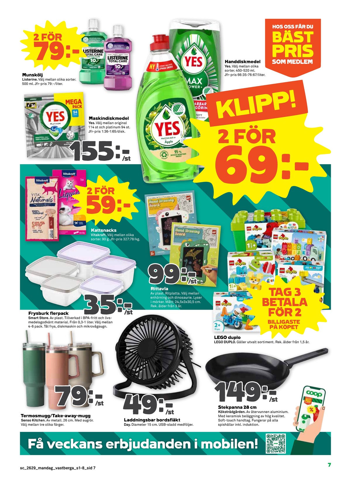 Se Stora Coop reklamblad för vecka 29 på Kampanjveckan.se. Se bra erbjudanden på många varor, t.ex. leksaker duplo eller stekpanna köksträdgården. Läs reklambladet här! Sida 7
