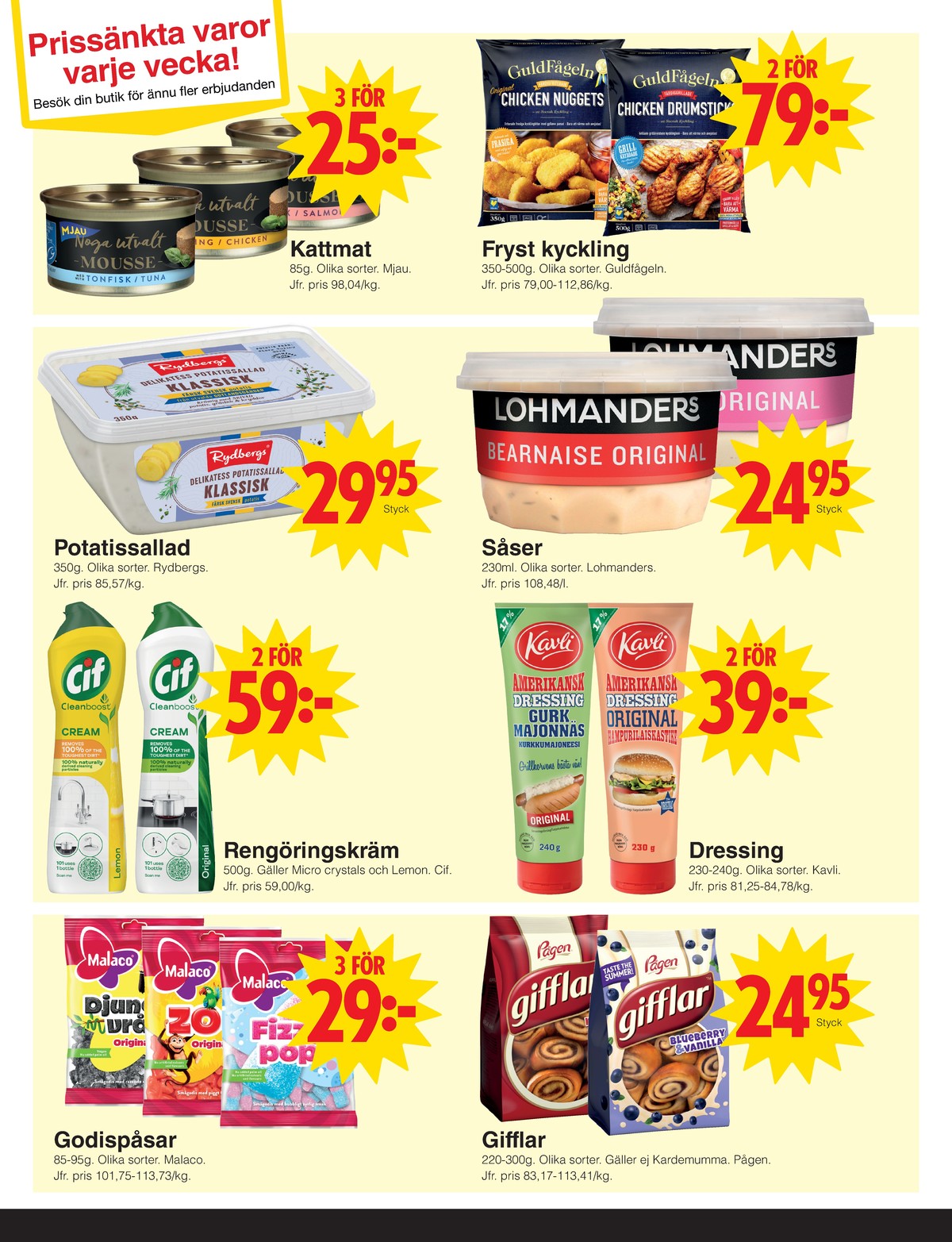 Se Matöppet reklamblad för vecka 29 på Kampanjveckan.se. Se bra erbjudanden på många varor, t.ex. kattmat mjau eller kycklingnuggets guldfågeln. Läs reklambladet här! Sida 3
