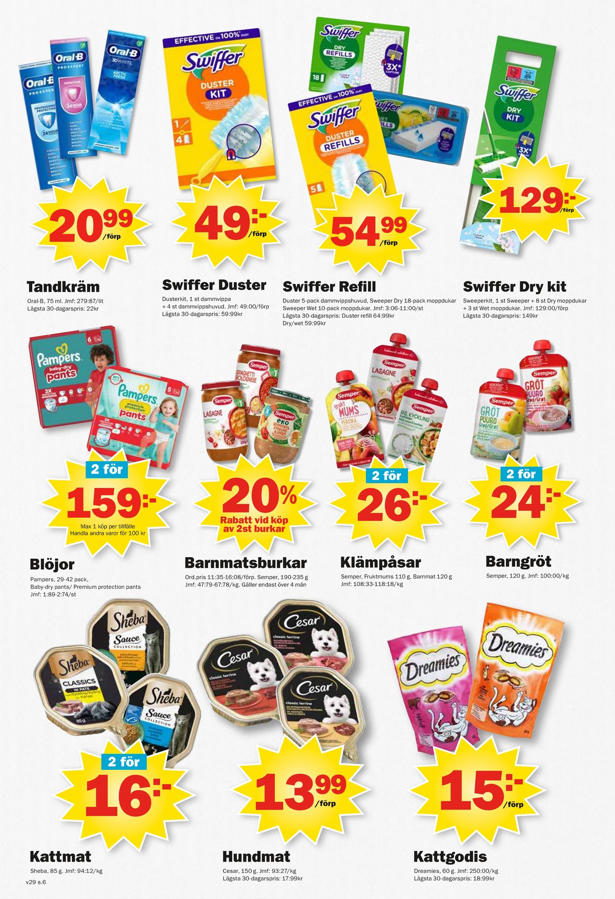 Se Pekås reklamblad för vecka 29 på Kampanjveckan.se. Se bra erbjudanden på många varor, t.ex. kattmat sheba eller dammvippa swiffer. Läs reklambladet här! Sida 6
