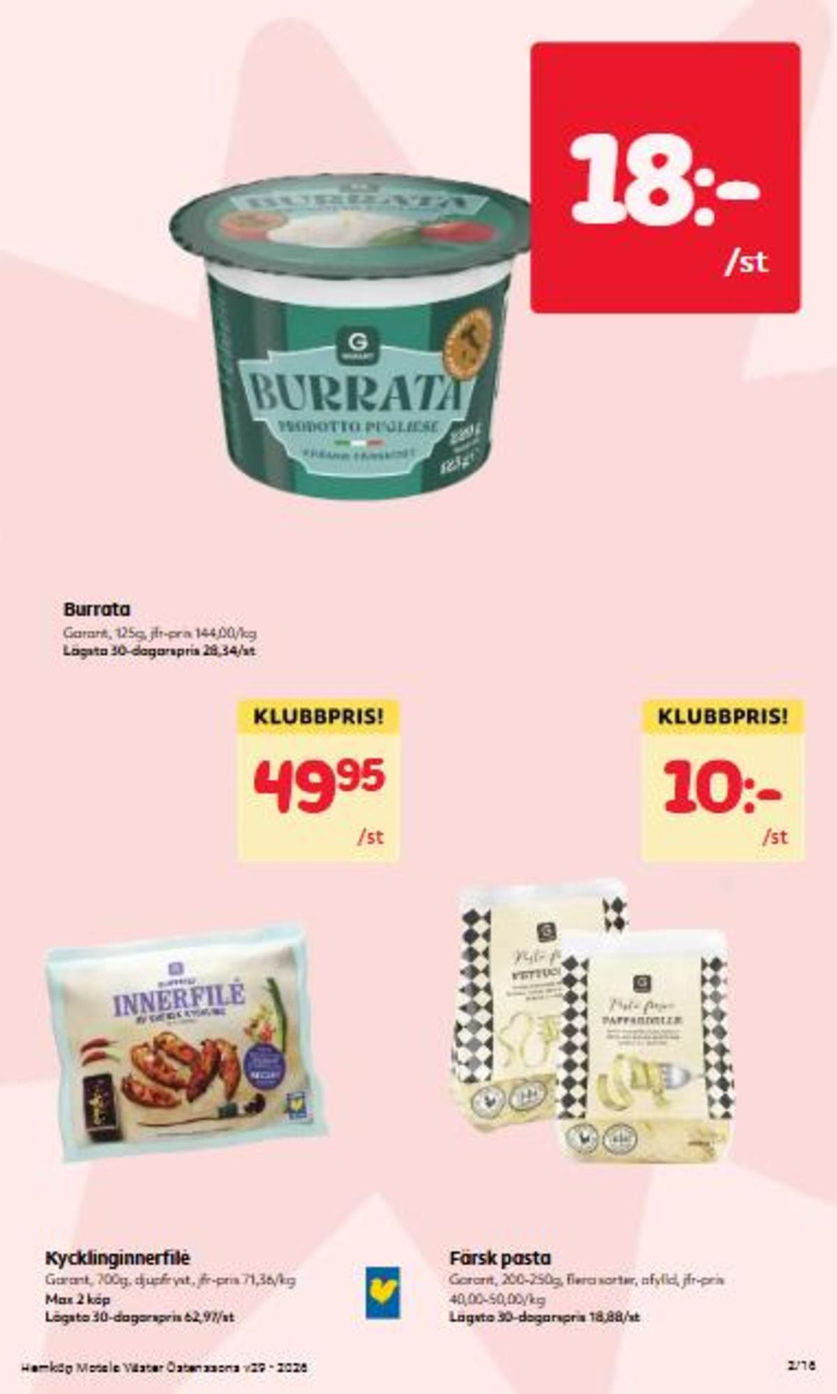 Se Hemköp reklamblad för vecka 29 på Kampanjveckan.se. Se bra erbjudanden på många varor, t.ex. kycklinginnerfilé garant eller pasta garant. Läs reklambladet här! Sida 2

