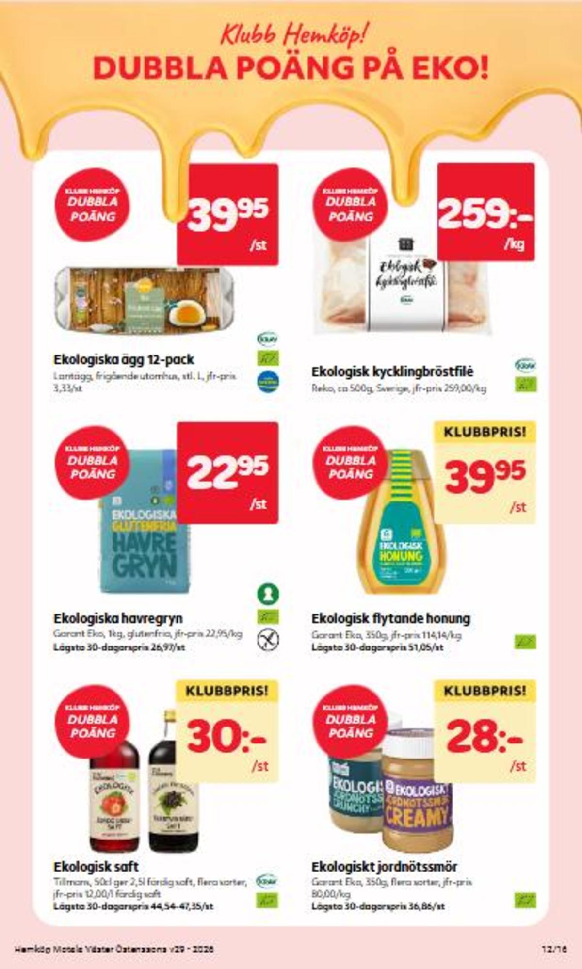 Se Hemköp reklamblad för vecka 29 på Kampanjveckan.se. Se bra erbjudanden på många varor, t.ex. honung garant eller andra varor. Läs reklambladet här! Sida 12