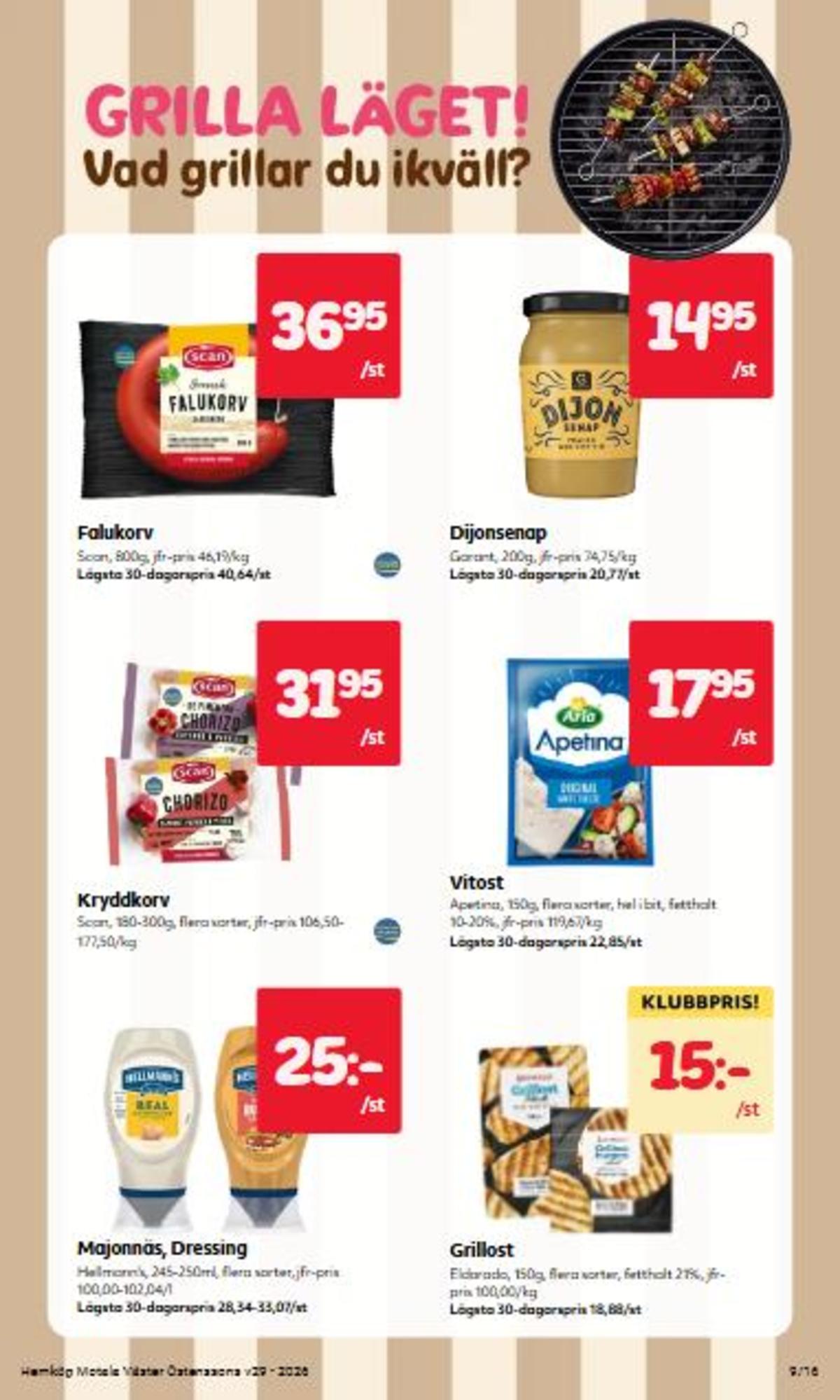 Se Hemköp reklamblad för vecka 29 på Kampanjveckan.se. Se bra erbjudanden på många varor, t.ex. grillost eldorado eller salladsost apetina. Läs reklambladet här! Sida 9
