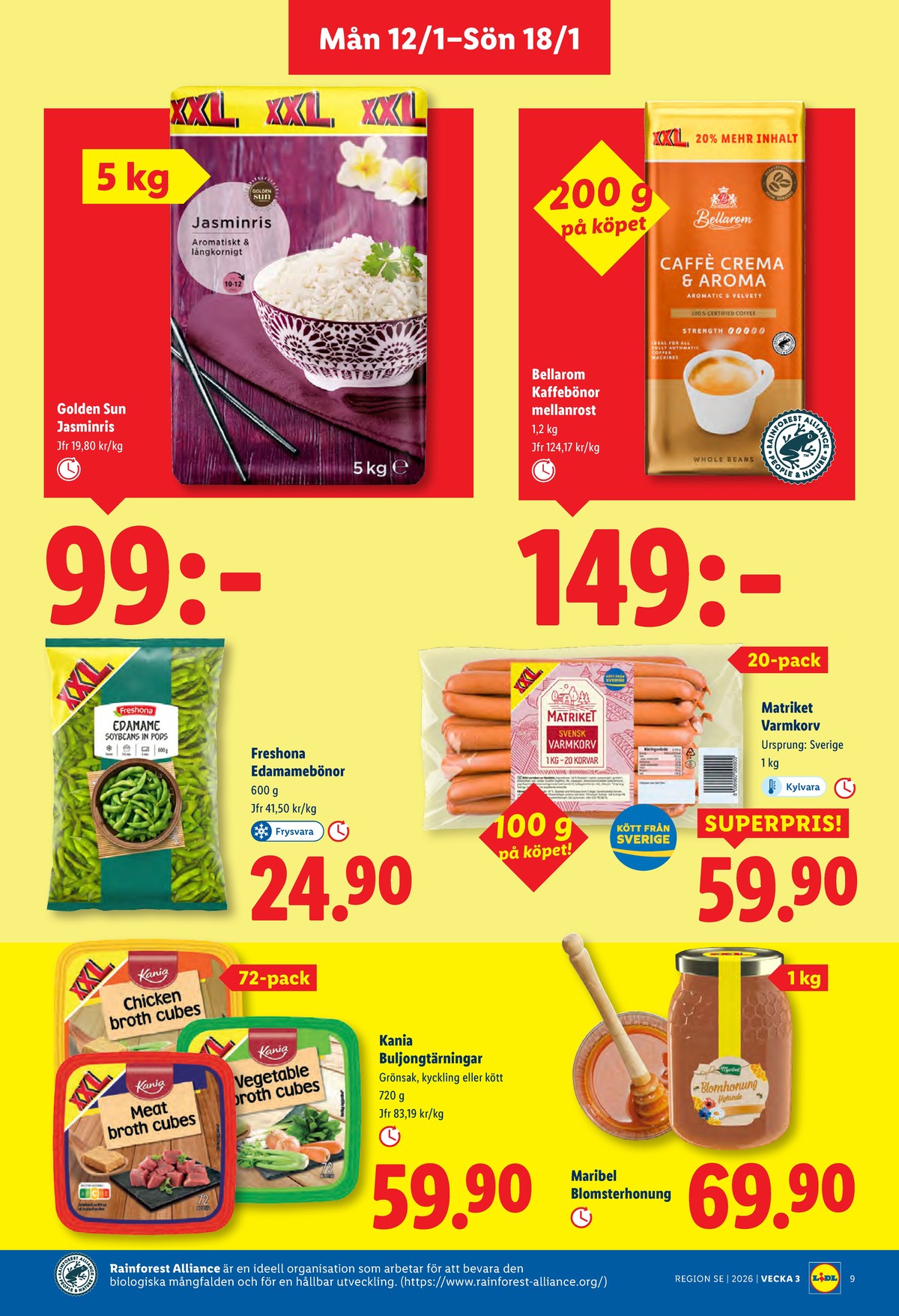 Se Lidl reklamblad för vecka 3 på Kampanjveckan.se. Se bra erbjudanden på många varor, t.ex. varmkorv matriket eller honung maribel. Läs reklambladet här! Sida 11
