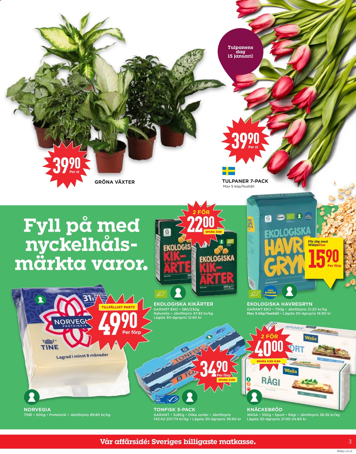 Se WILLY:S reklamblad för vecka 3 på Kampanjveckan.se. Se bra erbjudanden på många varor, t.ex. krukväxt okänd eller blommor okänd. Läs reklambladet här! Sida 3
