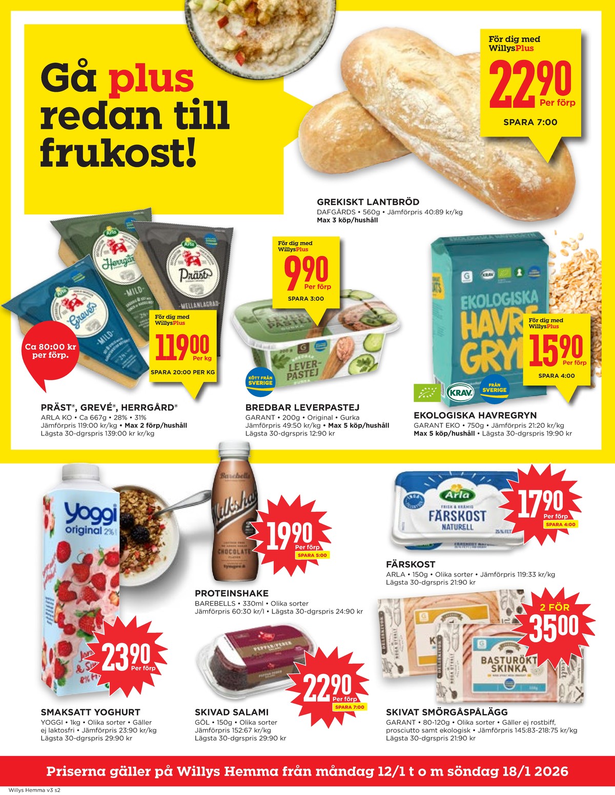 Se WILLY:S hemma reklamblad för vecka 3 på Kampanjveckan.se. Se bra erbjudanden på många varor, t.ex. yoghurt yoggi eller salami gøl. Läs reklambladet här! Sida 2
