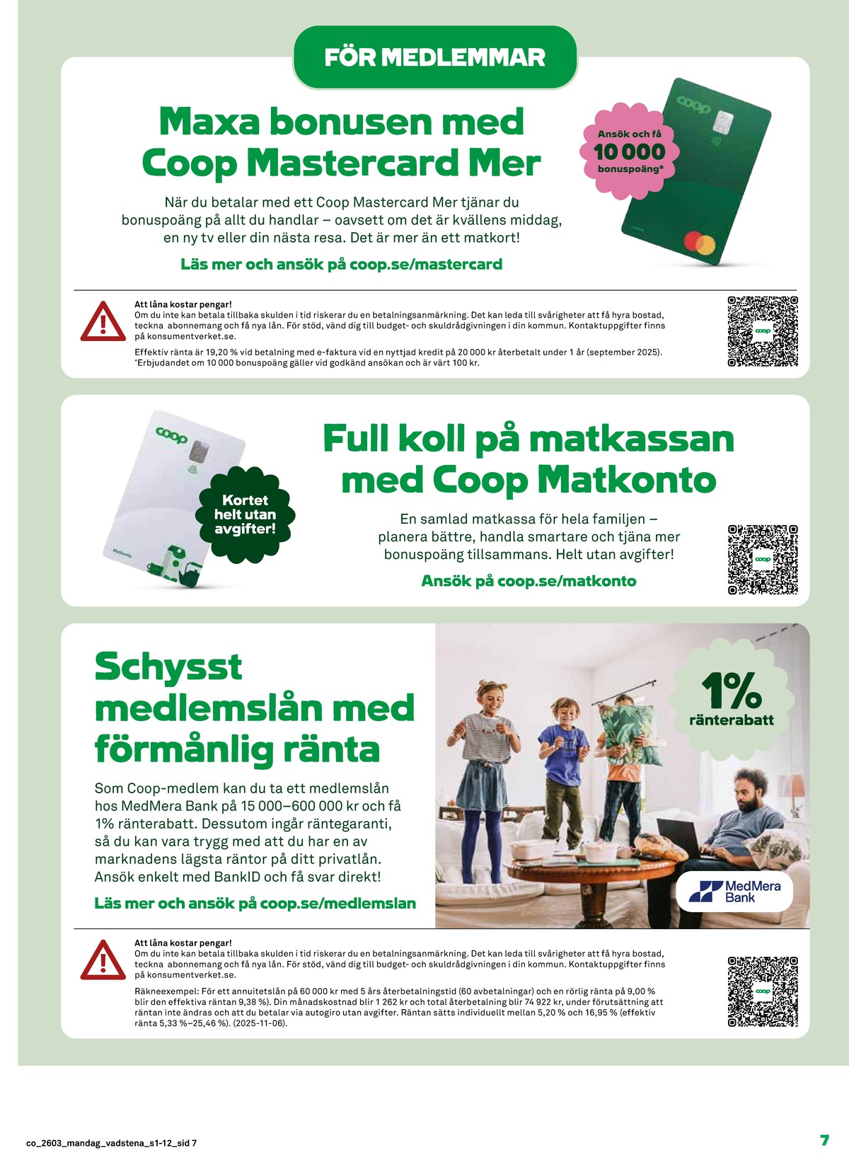 Se Coop reklamblad för vecka 3 på Kampanjveckan.se. Se bra erbjudanden på många varor. Läs reklambladet här! Sida 7
