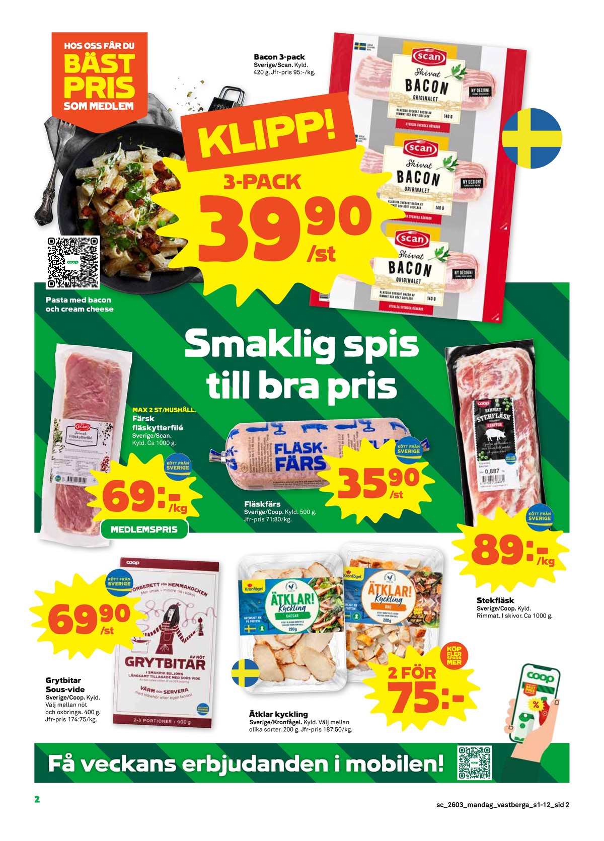 Se Stora Coop reklamblad för vecka 3 på Kampanjveckan.se. Se bra erbjudanden på många varor, t.ex. stekfläsk scan eller färdigrätter coop. Läs reklambladet här! Sida 2
