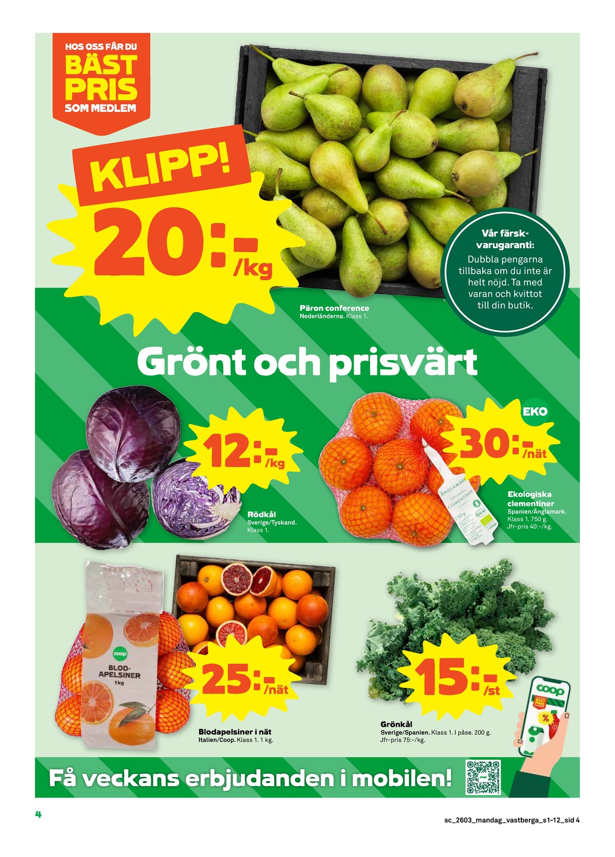 Se Stora Coop reklamblad för vecka 3 på Kampanjveckan.se. Se bra erbjudanden på många varor, t.ex. grönkål okänd eller clementiner Änglamark. Läs reklambladet här! Sida 4
