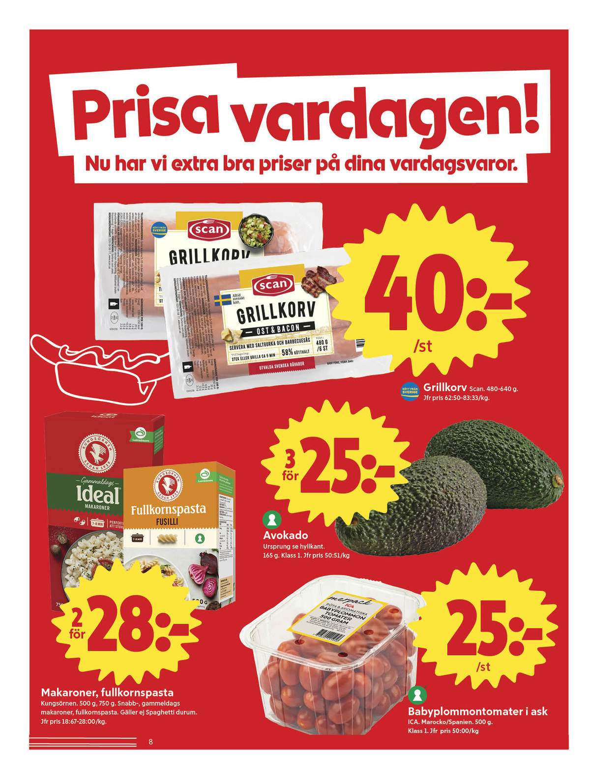 Se ICA Nära reklamblad för vecka 3 på Kampanjveckan.se. Se bra erbjudanden på många varor, t.ex. grillkorv scan eller ost & bacon grillkorv scan. Läs reklambladet här! Sida 8
