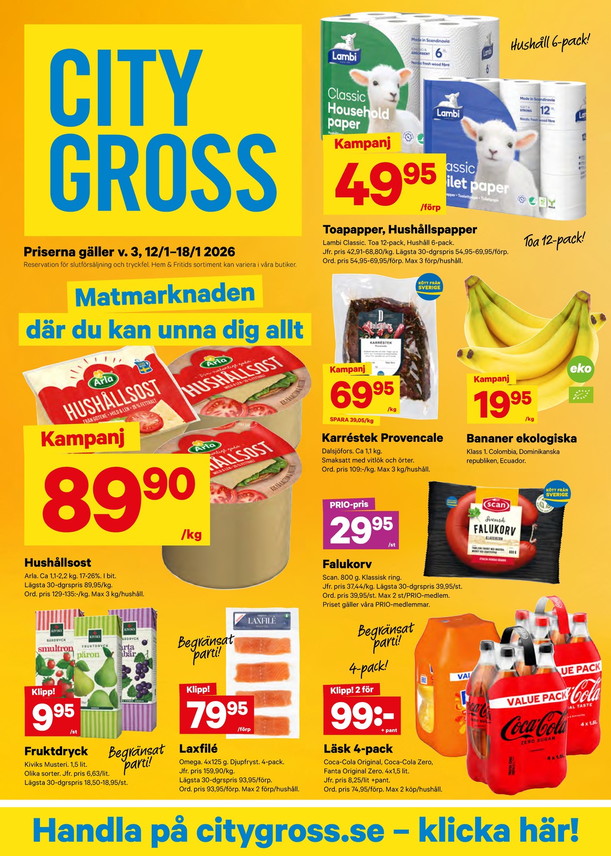 Se City Gross reklamblad för vecka 3 på Kampanjveckan.se. Se bra erbjudanden på många varor, t.ex. hushållspapper classic eller bananer okänd. Läs reklambladet här! Sida 1
