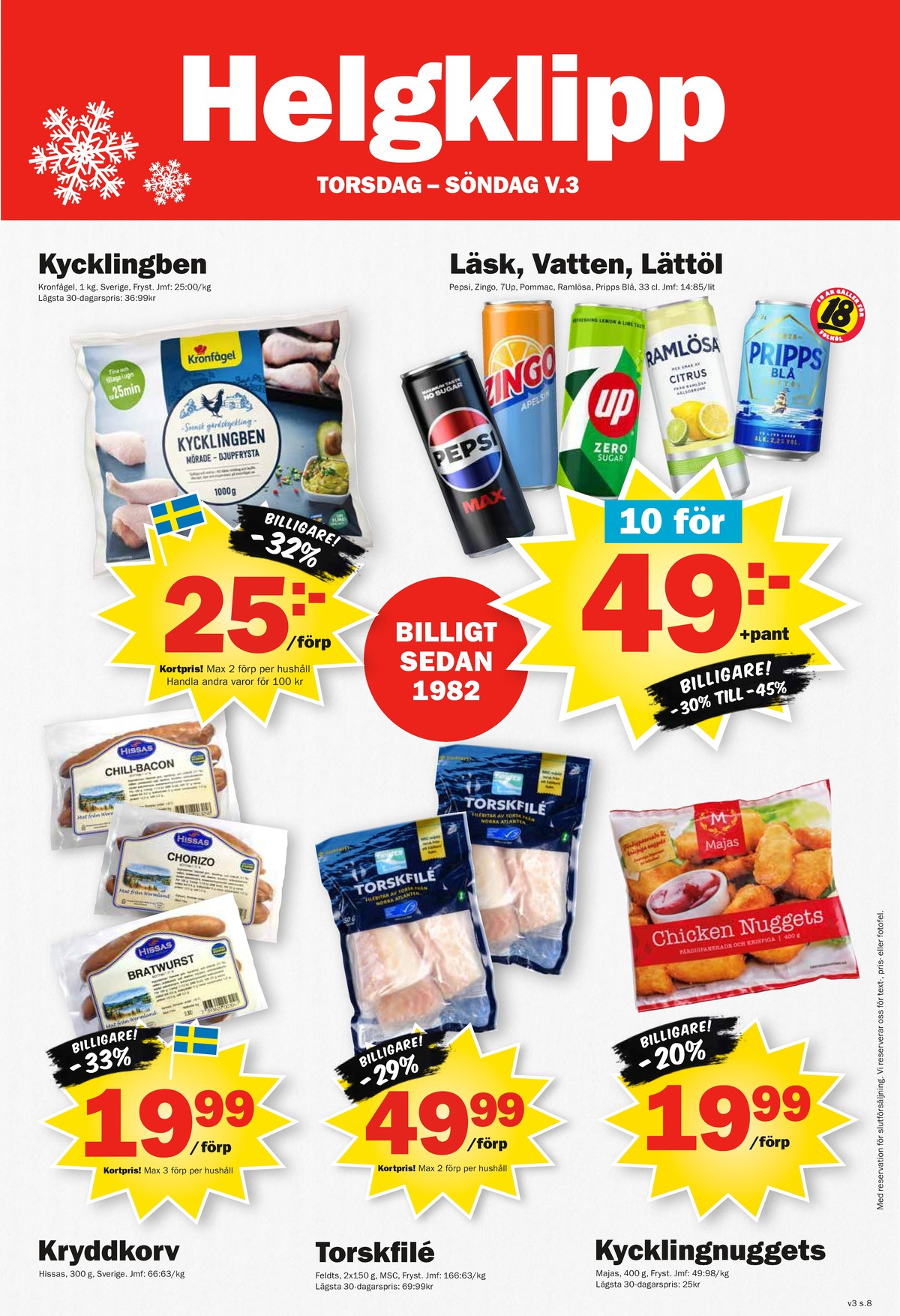 Se Pekås reklamblad för vecka 3 på Kampanjveckan.se. Se bra erbjudanden på många varor, t.ex. kycklingben kronfågel eller läskedryck pepsi. Läs reklambladet här! Sida 8
