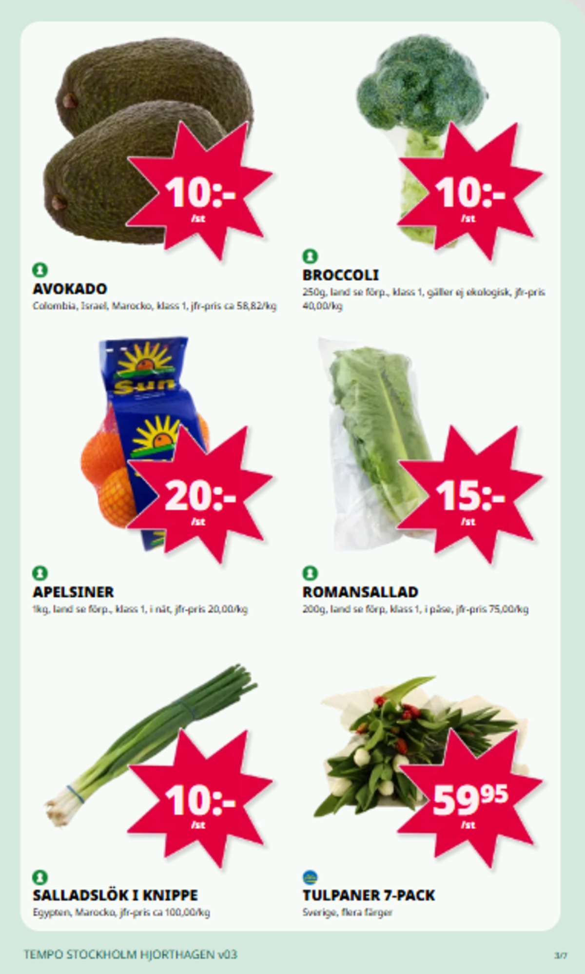Se Tempo reklamblad för vecka 3 på Kampanjveckan.se. Se bra erbjudanden på många varor, t.ex. avocado okänd eller apelsiner sun. Läs reklambladet här! Sida 3
