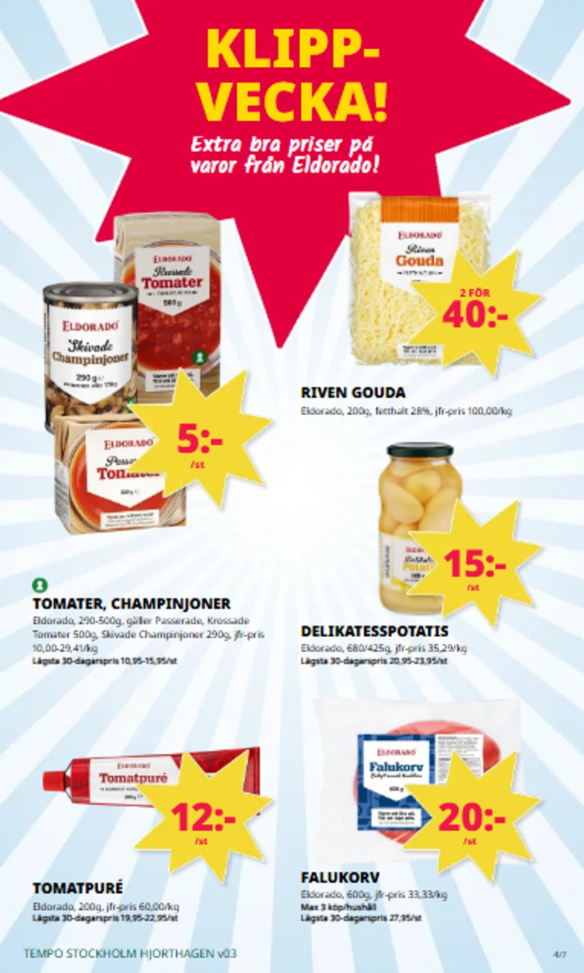 Se Tempo reklamblad för vecka 3 på Kampanjveckan.se. Se bra erbjudanden på många varor, t.ex. tomatpuré eldorado eller andra varor. Läs reklambladet här! Sida 4