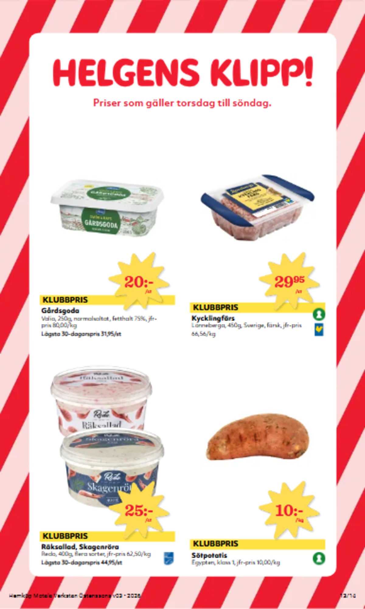 Se Hemköp reklamblad för vecka 3 på Kampanjveckan.se. Se bra erbjudanden på många varor, t.ex. sötpotatis okänd eller kycklingfärs lönneberga. Läs reklambladet här! Sida 13

