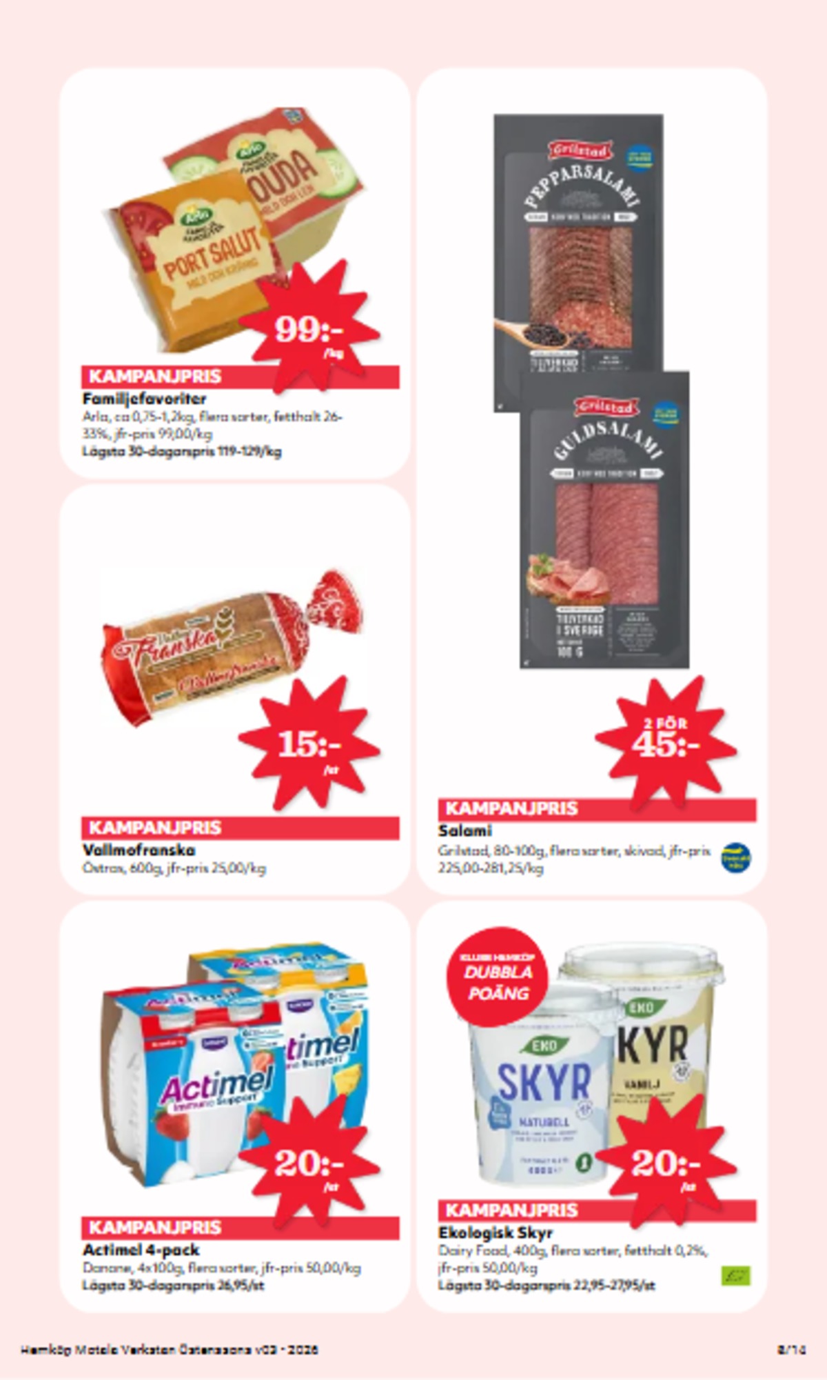 Se Hemköp reklamblad för vecka 3 på Kampanjveckan.se. Se bra erbjudanden på många varor, t.ex. skyr dairy foods eller bröd vallmofranska. Läs reklambladet här! Sida 8
