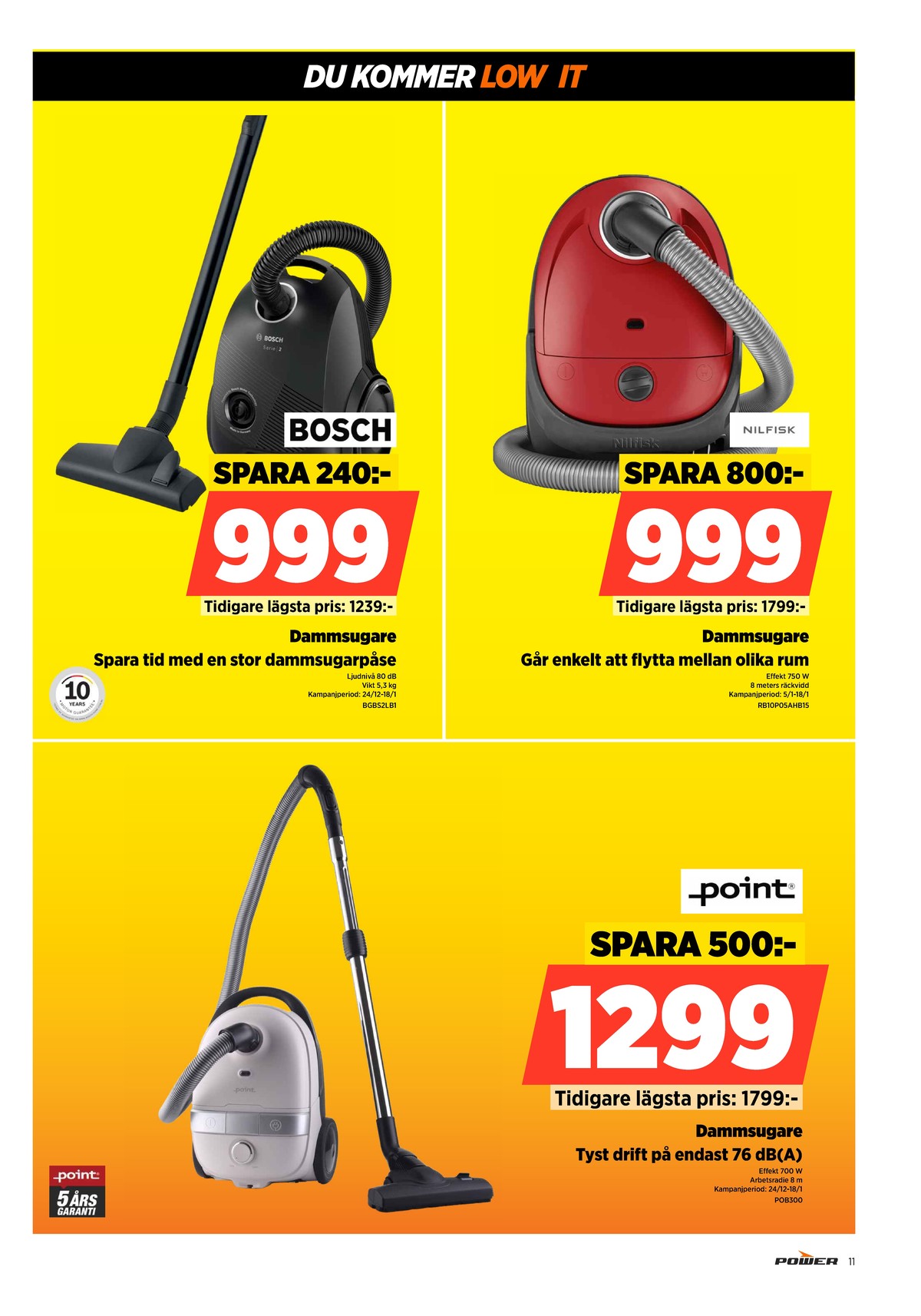 Se Power reklamblad för vecka 3 på Kampanjveckan.se. Se bra erbjudanden på många varor. Läs reklambladet här! Sida 11