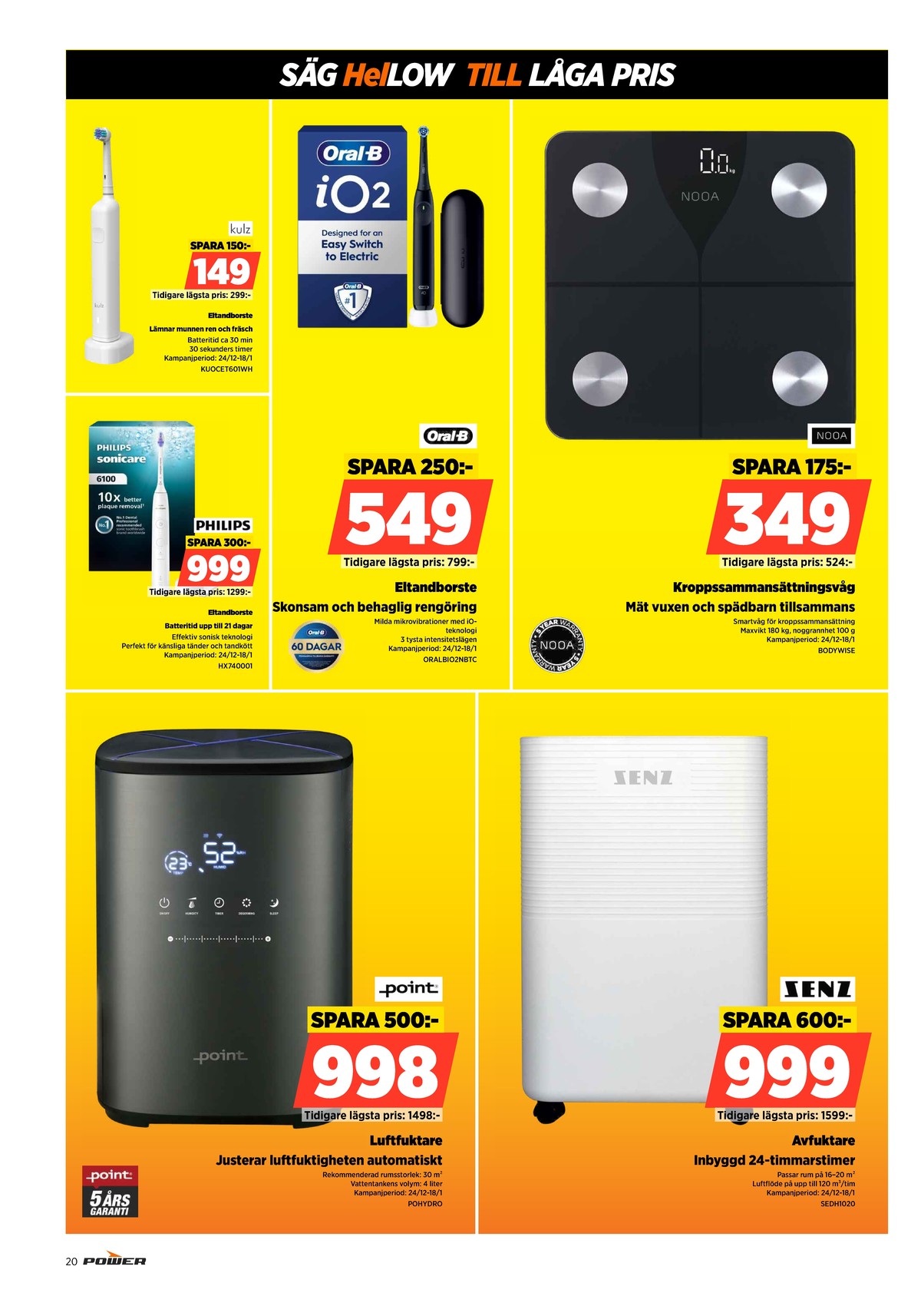 Se Power reklamblad för vecka 3 på Kampanjveckan.se. Se bra erbjudanden på många varor. Läs reklambladet här! Sida 20