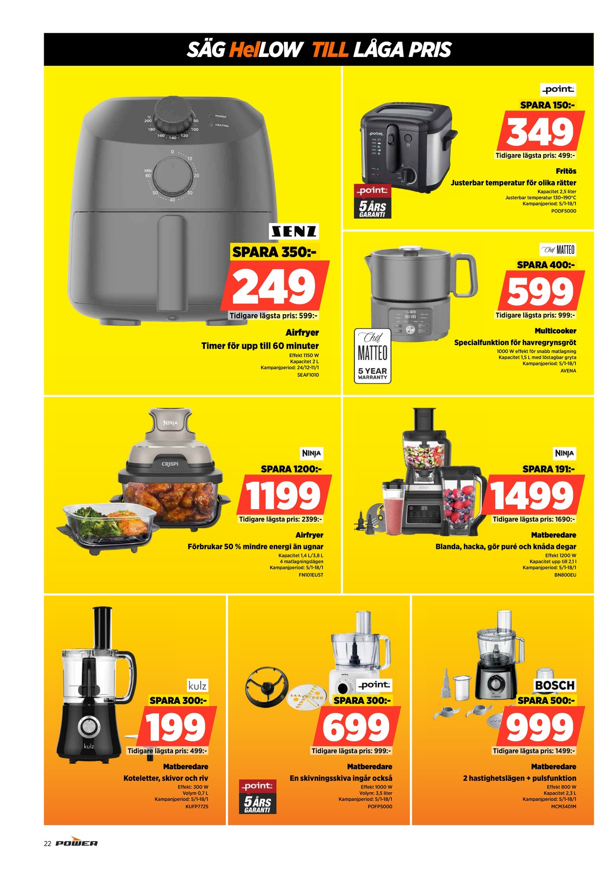 Se Power reklamblad för vecka 3 på Kampanjveckan.se. Se bra erbjudanden på många varor. Läs reklambladet här! Sida 22