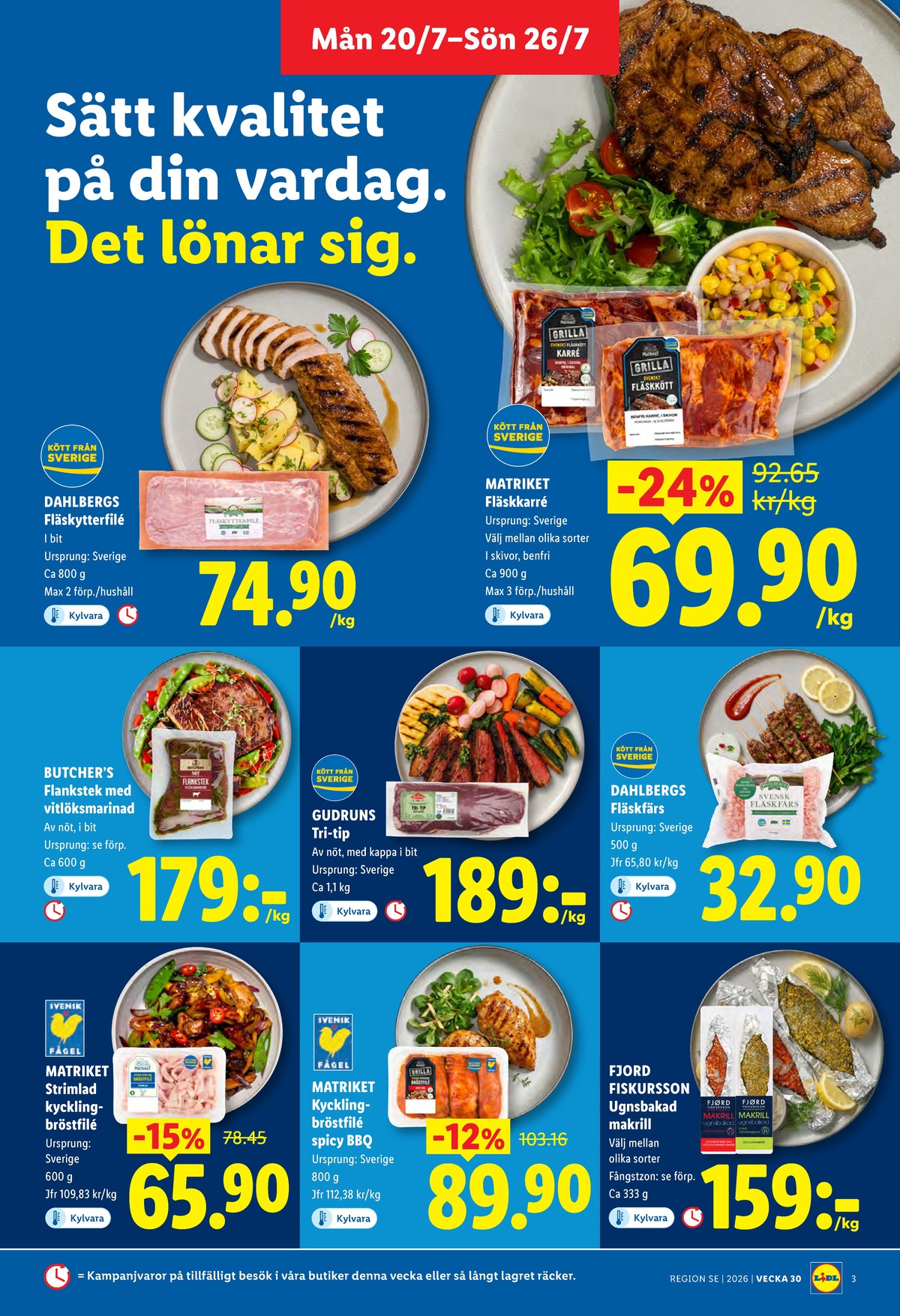 Se Lidl reklamblad för vecka 30 på Kampanjveckan.se. Se bra erbjudanden på många varor, t.ex. kycklingfilé strimlad matriket eller fläskfärs dahlbergs. Läs reklambladet här! Sida 3
