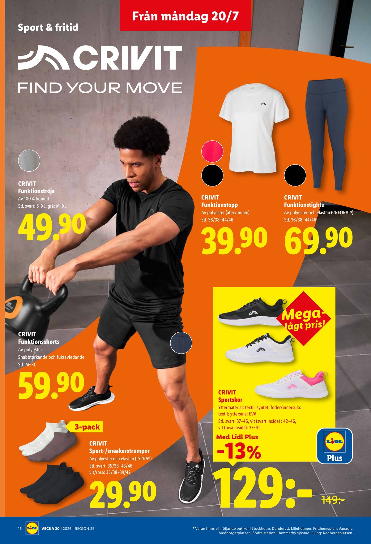 Se Lidl reklamblad för vecka 30 på Kampanjveckan.se. Se bra erbjudanden på många varor, t.ex. fritidsskor crivit eller träningsbyxor crivit. Läs reklambladet här! Sida 21
