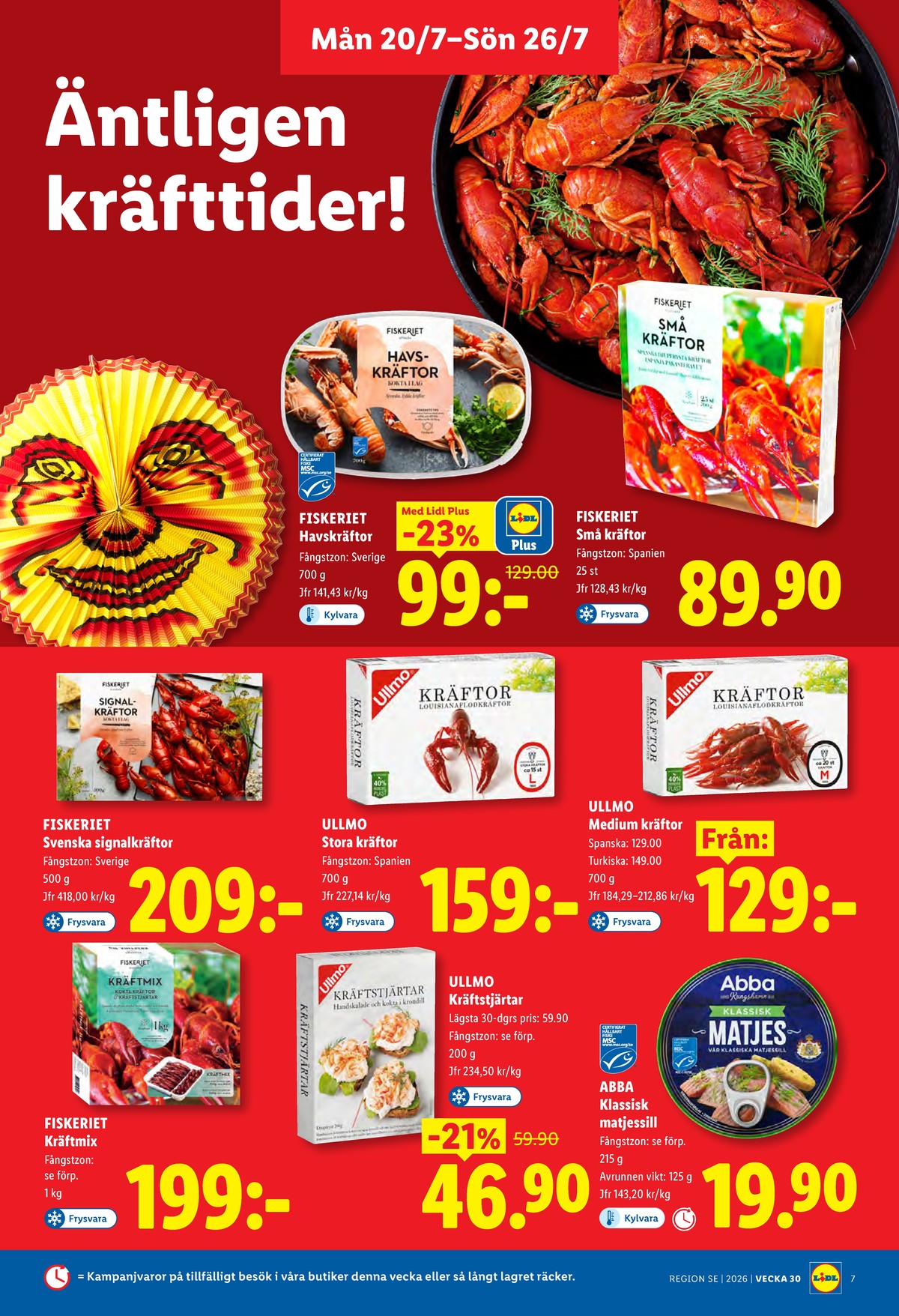 Se Lidl reklamblad för vecka 30 på Kampanjveckan.se. Se bra erbjudanden på många varor, t.ex. kräftmix fiskeriet eller kräftor ullmo. Läs reklambladet här! Sida 7
