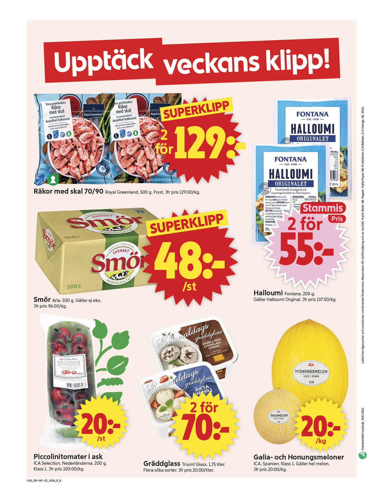 Se ICA Supermarket reklamblad för vecka 30 på Kampanjveckan.se. Se bra erbjudanden på många varor, t.ex. räkor med skal royal greenland eller smör normalsaltat. Läs reklambladet här! Sida 10
