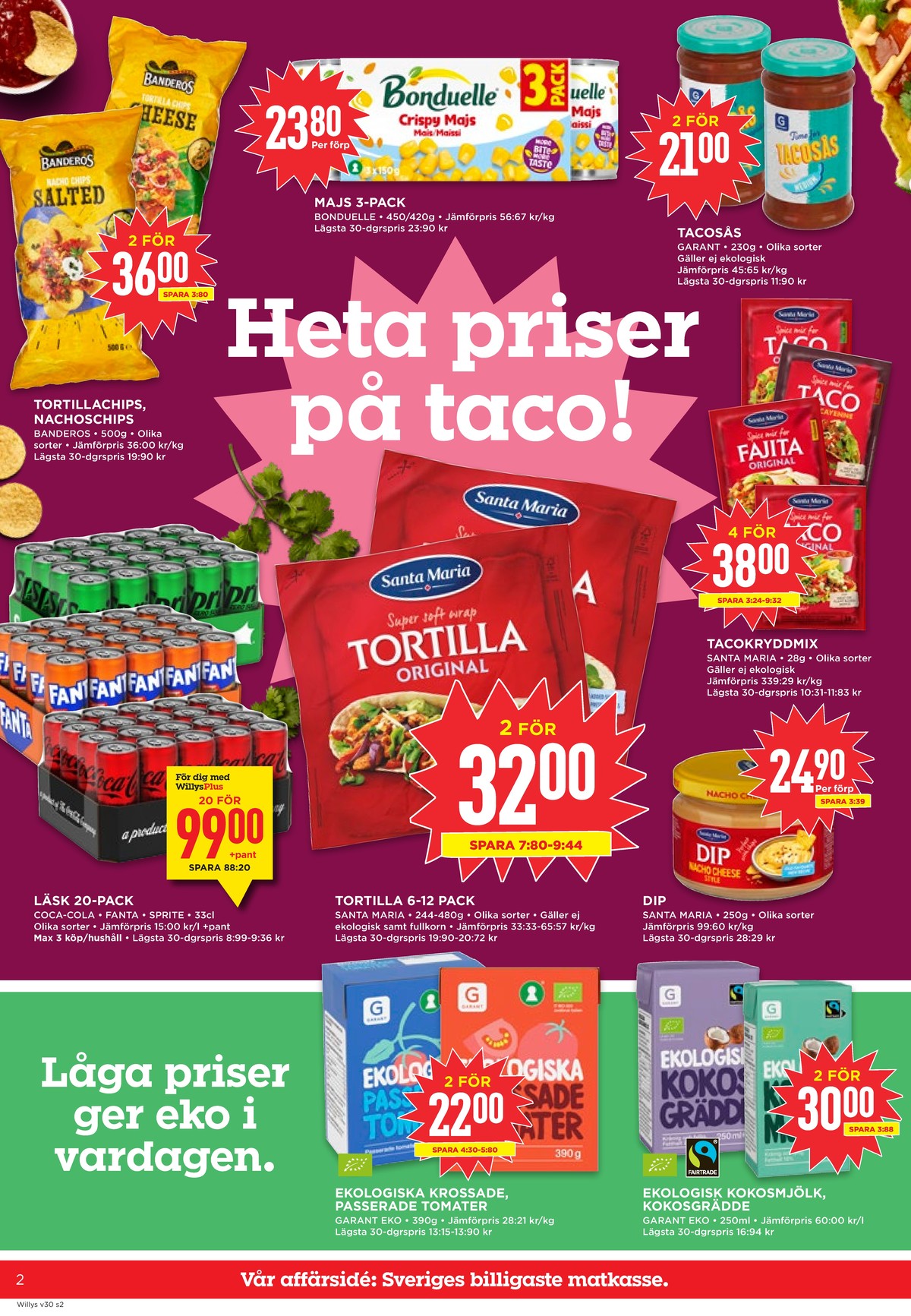 Se WILLY:S reklamblad för vecka 30 på Kampanjveckan.se. Se bra erbjudanden på många varor, t.ex. krossade tomater garant eller kokosgrädde garant. Läs reklambladet här! Sida 2
