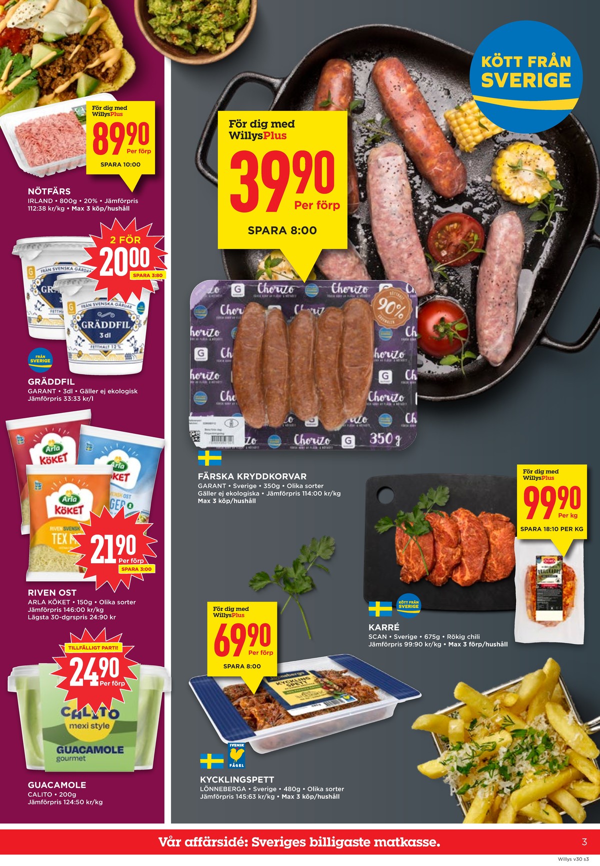 Se WILLY:S reklamblad för vecka 30 på Kampanjveckan.se. Se bra erbjudanden på många varor, t.ex. nötfärs max 20% okänd eller gräddfil garant. Läs reklambladet här! Sida 3
