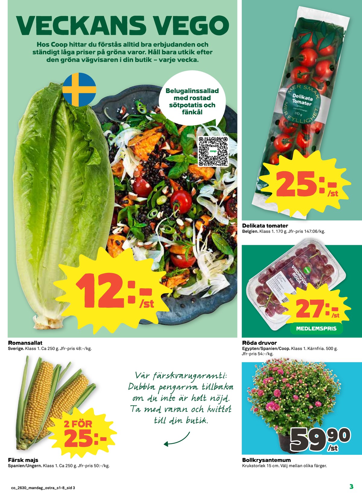 Se Coop reklamblad för vecka 30 på Kampanjveckan.se. Se bra erbjudanden på många varor, t.ex. sallat okänd eller majskolvar okänd. Läs reklambladet här! Sida 3
