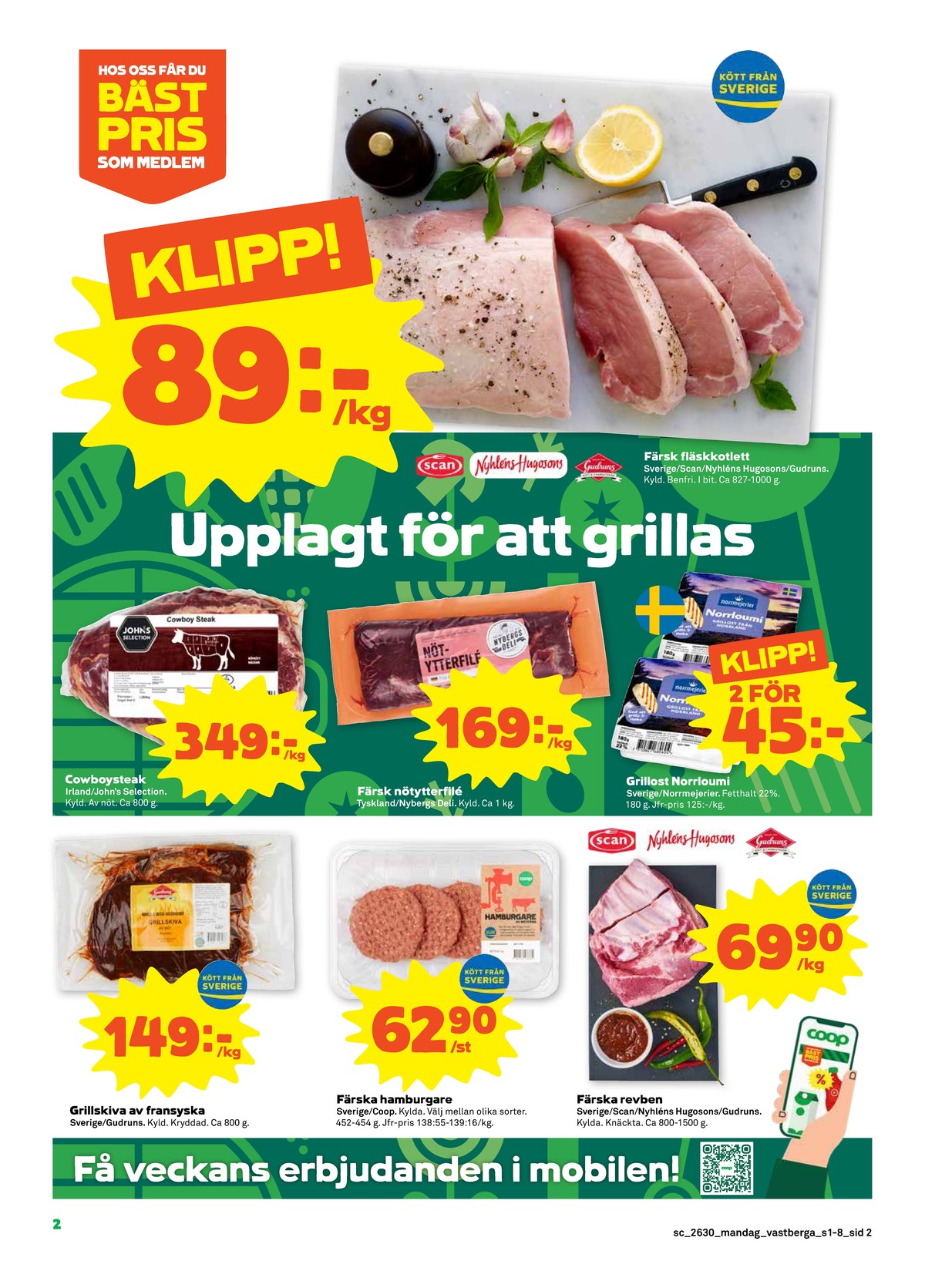 Se Stora Coop reklamblad för vecka 30 på Kampanjveckan.se. Se bra erbjudanden på många varor, t.ex. fransyska gudruns eller norrloumi norrmejerier. Läs reklambladet här! Sida 2
