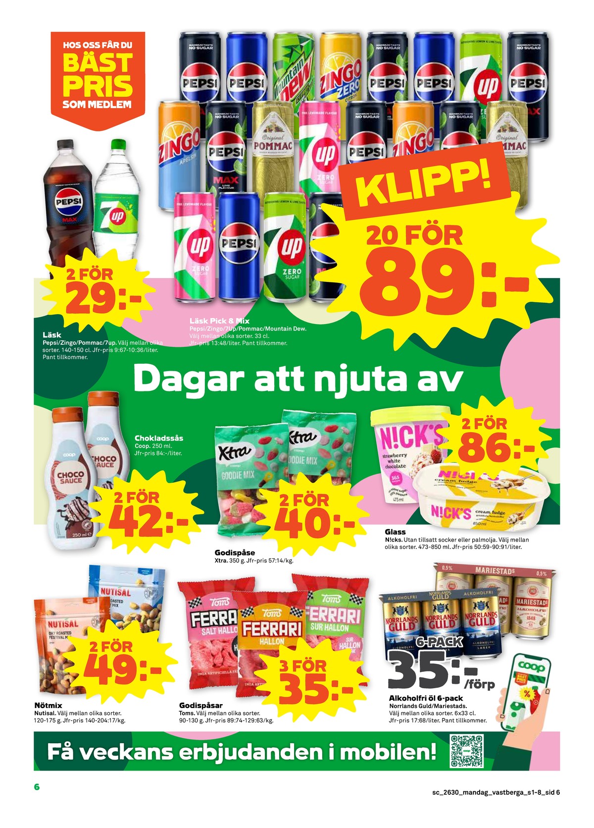 Se Stora Coop reklamblad för vecka 30 på Kampanjveckan.se. Se bra erbjudanden på många varor, t.ex. nötmix enjoy mix nutisal eller glass nicks. Läs reklambladet här! Sida 6
