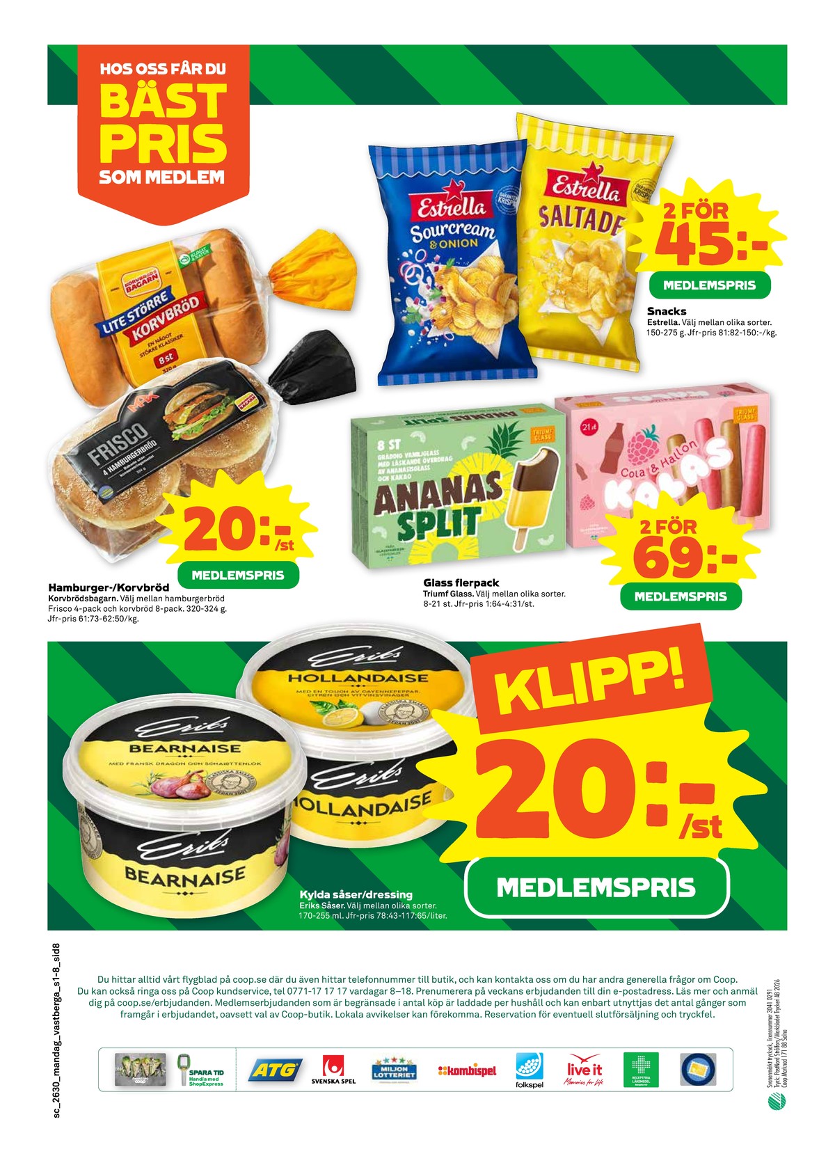 Se Stora Coop reklamblad för vecka 30 på Kampanjveckan.se. Se bra erbjudanden på många varor, t.ex. hamburgerbröd frisco eller andra varor. Läs reklambladet här! Sida 8