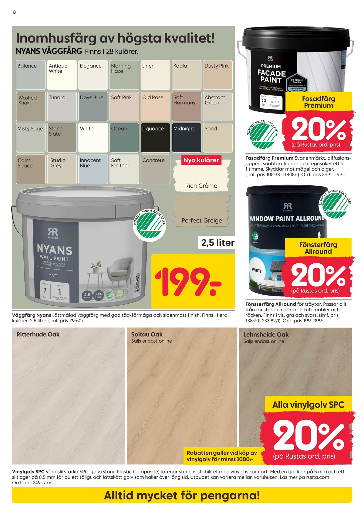 Se Rusta reklamblad för vecka 30 på Kampanjveckan.se. Se bra erbjudanden på många varor, t.ex. målarfärg nyansfärg eller målarfärg reflekt. Läs reklambladet här! Sida 8
