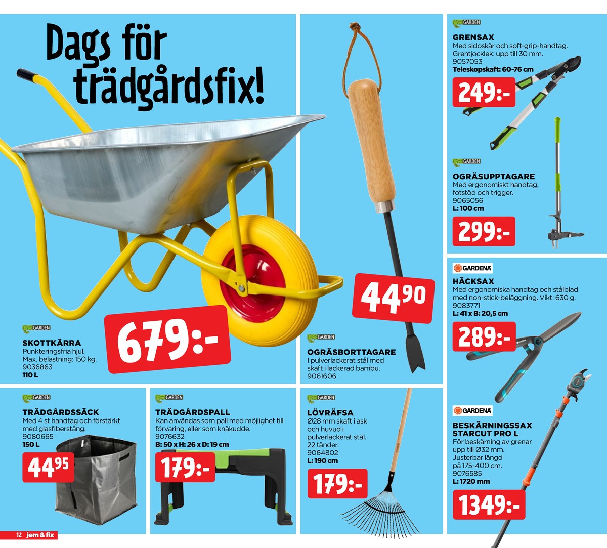 Se Jem & Fix reklamblad för vecka 30 på Kampanjveckan.se. Se bra erbjudanden på många varor. Läs reklambladet här! Sida 12