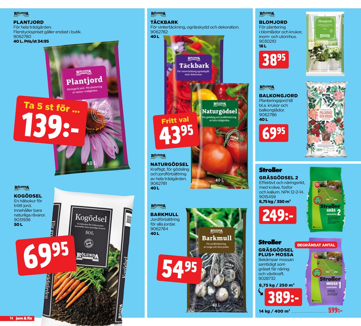 Se Jem & Fix reklamblad för vecka 30 på Kampanjveckan.se. Se bra erbjudanden på många varor. Läs reklambladet här! Sida 14