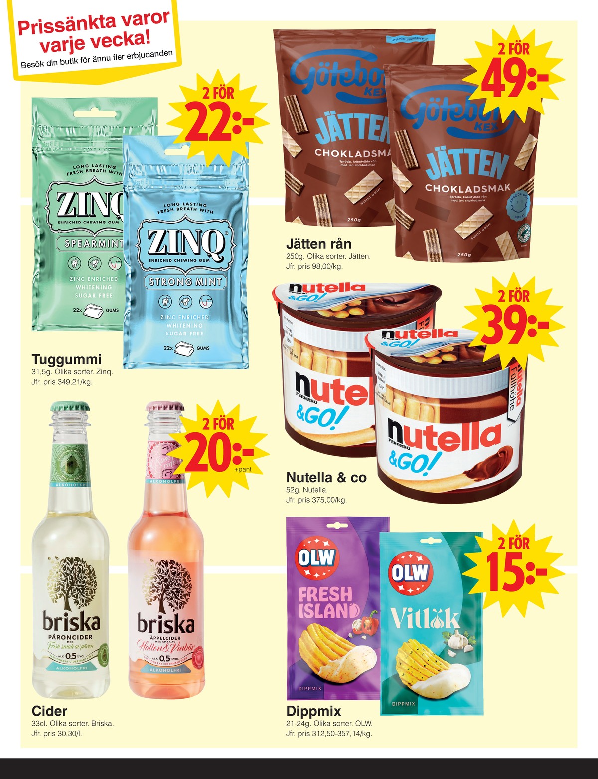 Se Matöppet reklamblad för vecka 30 på Kampanjveckan.se. Se bra erbjudanden på många varor, t.ex. tuggummi strong mint zinq eller päron cider päroncider. Läs reklambladet här! Sida 3
