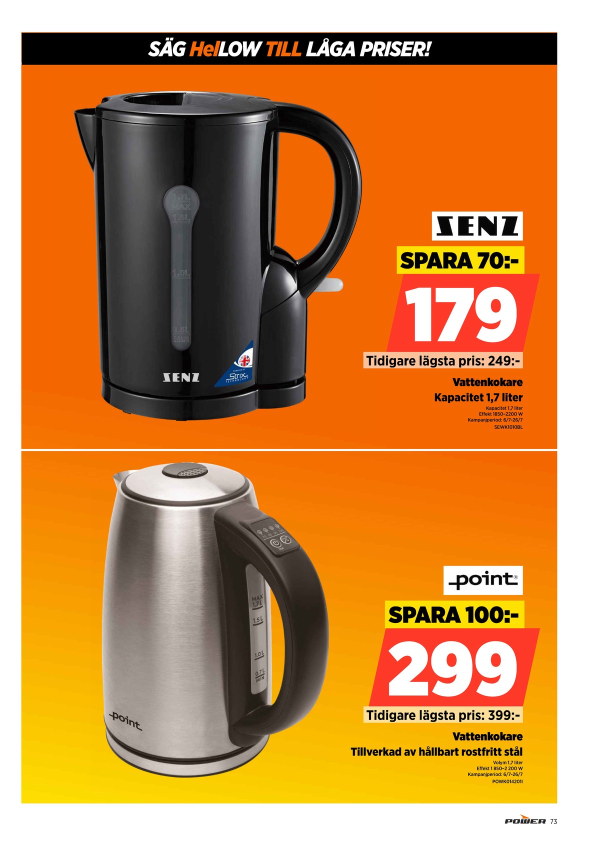 Se Power reklamblad för vecka 30 på Kampanjveckan.se. Se bra erbjudanden på många varor. Läs reklambladet här! Sida 73