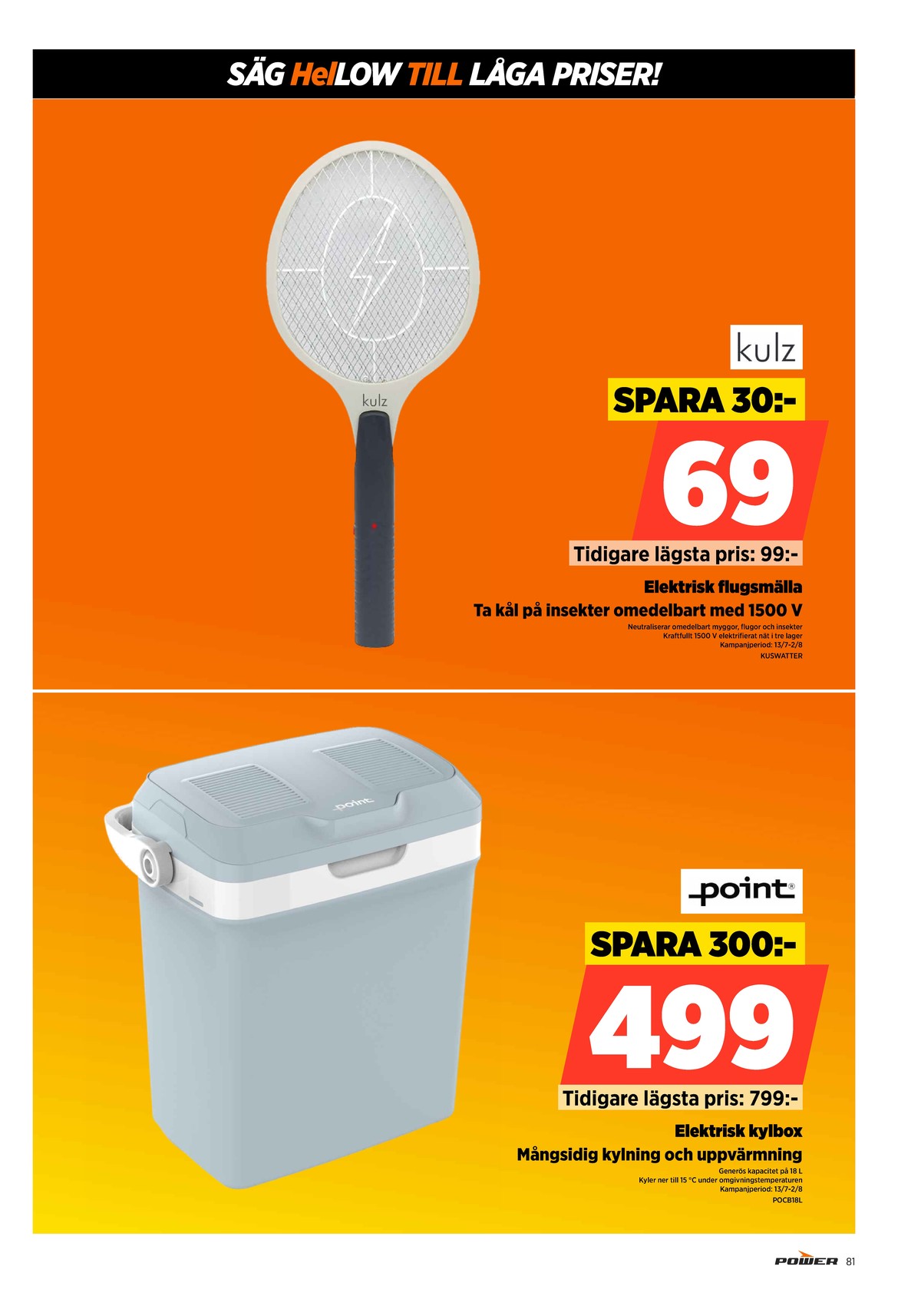 Se Power reklamblad för vecka 30 på Kampanjveckan.se. Se bra erbjudanden på många varor. Läs reklambladet här! Sida 81