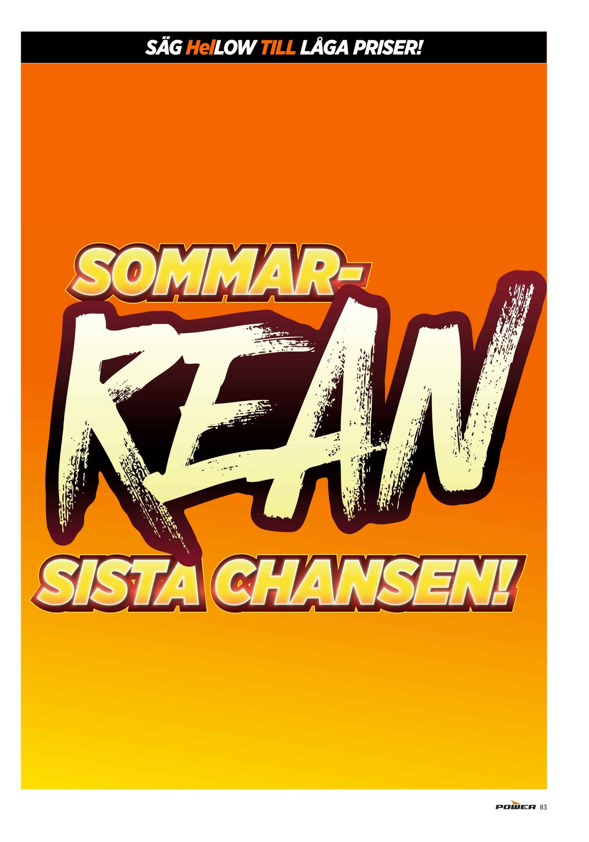 Se Power reklamblad för vecka 30 på Kampanjveckan.se. Se bra erbjudanden på många varor. Läs reklambladet här! Sida 83