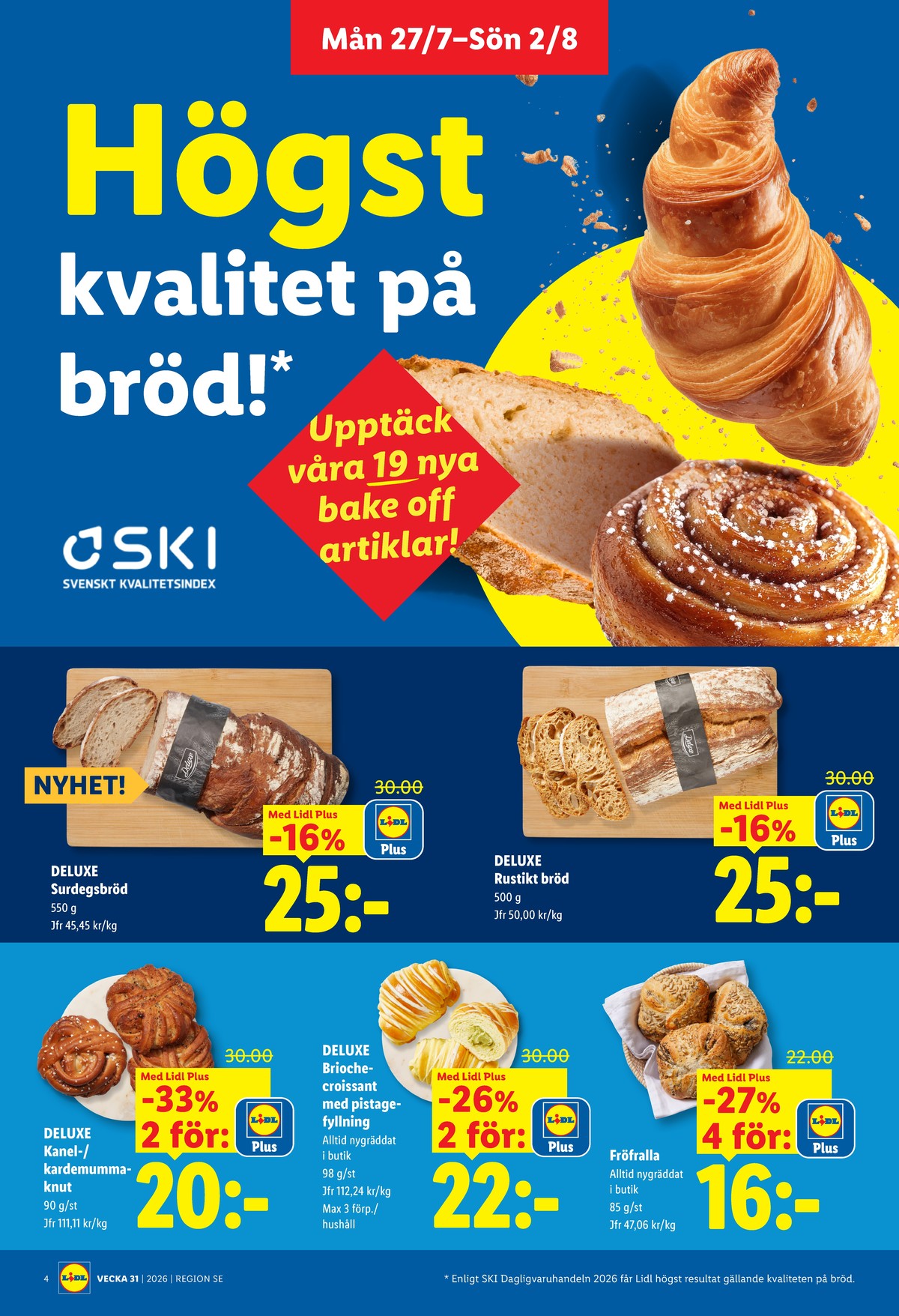 Se Lidl reklamblad för vecka 31 på Kampanjveckan.se. Se bra erbjudanden på många varor, t.ex. butiksbakat matbröd lidl eller butiksbakat matbröd lidl. Läs reklambladet här! Sida 4
