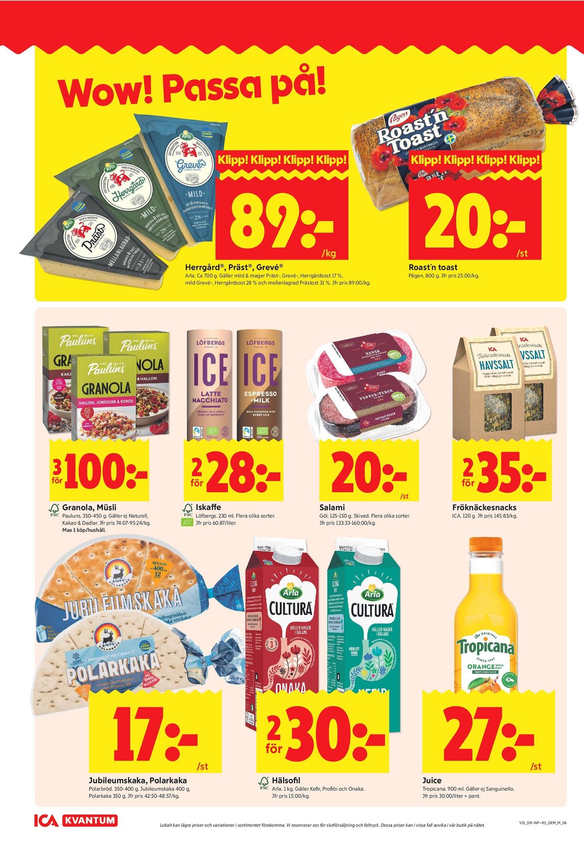 Se ICA Kvantum reklamblad för vecka 31 på Kampanjveckan.se. Se bra erbjudanden på många varor, t.ex. vetekakor jubileumskaka eller iskaffe espresso milk. Läs reklambladet här! Sida 6

