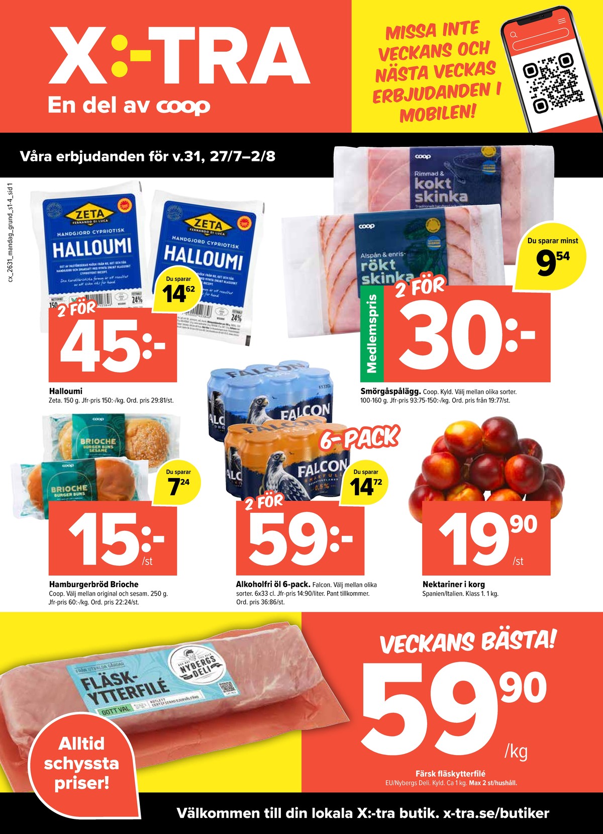 Se X:-tra reklamblad för vecka 31 på Kampanjveckan.se. Se bra erbjudanden på många varor, t.ex. nektariner okänd eller halloumi zeta. Läs reklambladet här! Sida 1
