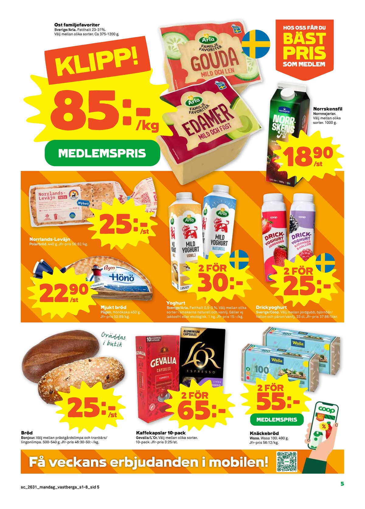 Se Stora Coop reklamblad för vecka 31 på Kampanjveckan.se. Se bra erbjudanden på många varor, t.ex. butiksbakat matbröd bonjour eller drickyoghurt coop. Läs reklambladet här! Sida 5
