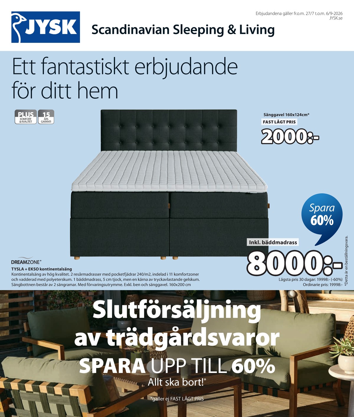 Se Jysk reklamblad för vecka 31 på Kampanjveckan.se. Se bra erbjudanden på många varor. Läs reklambladet här! Sida 2