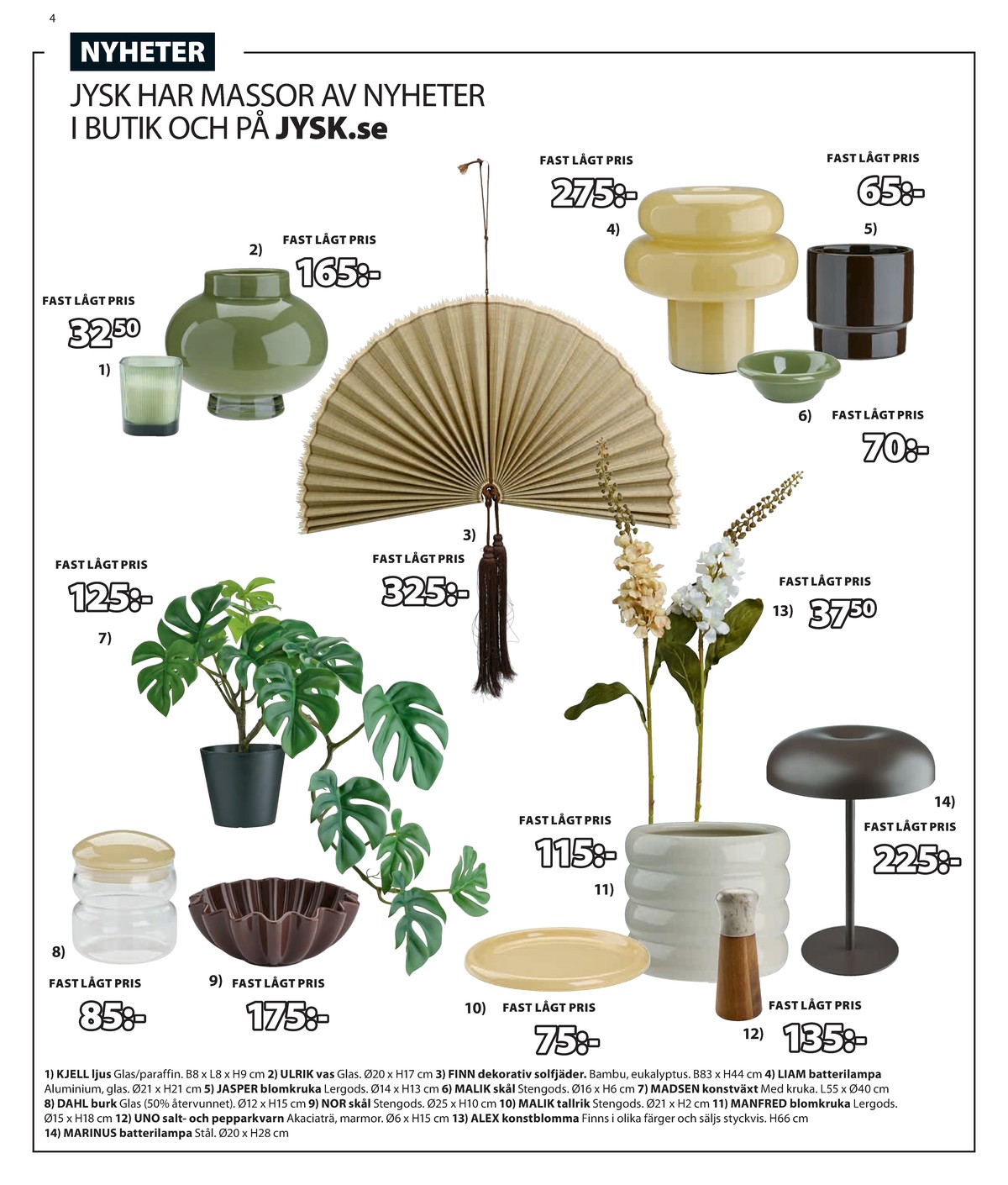 Se Jysk reklamblad för vecka 31 på Kampanjveckan.se. Se bra erbjudanden på många varor. Läs reklambladet här! Sida 5